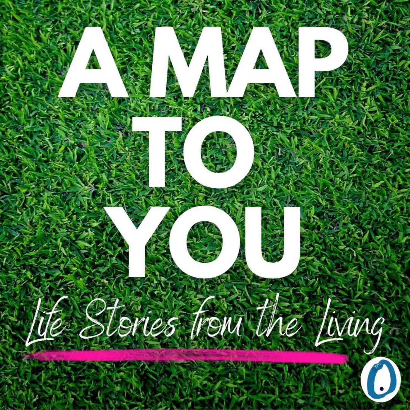 A Map to You - Life Stories from the Living
