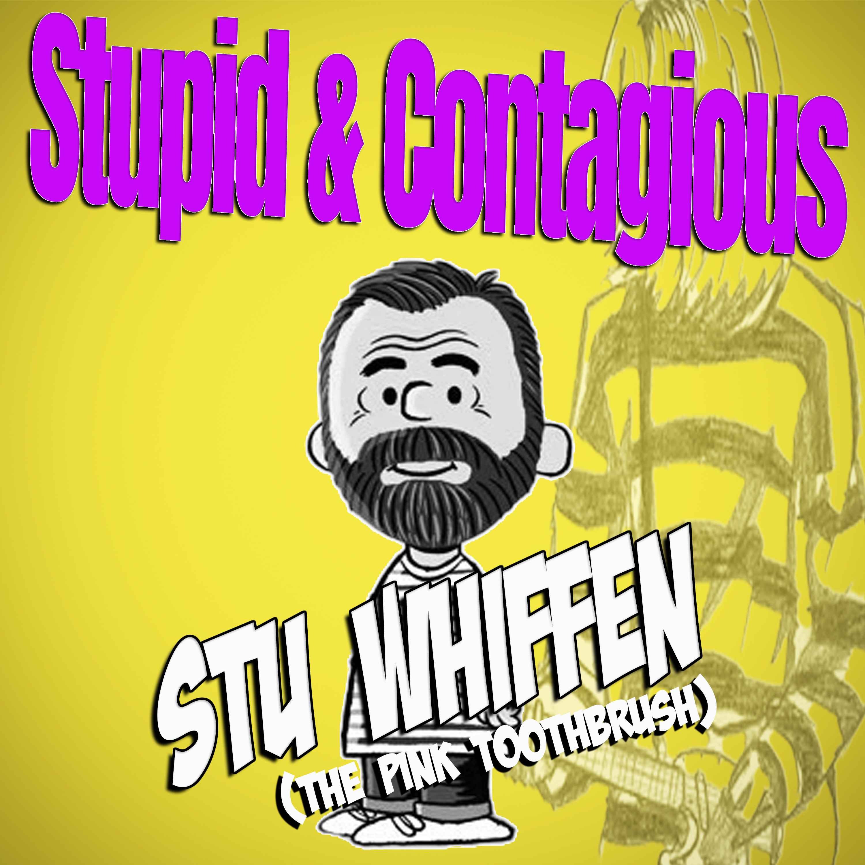 Stupid & Contagious