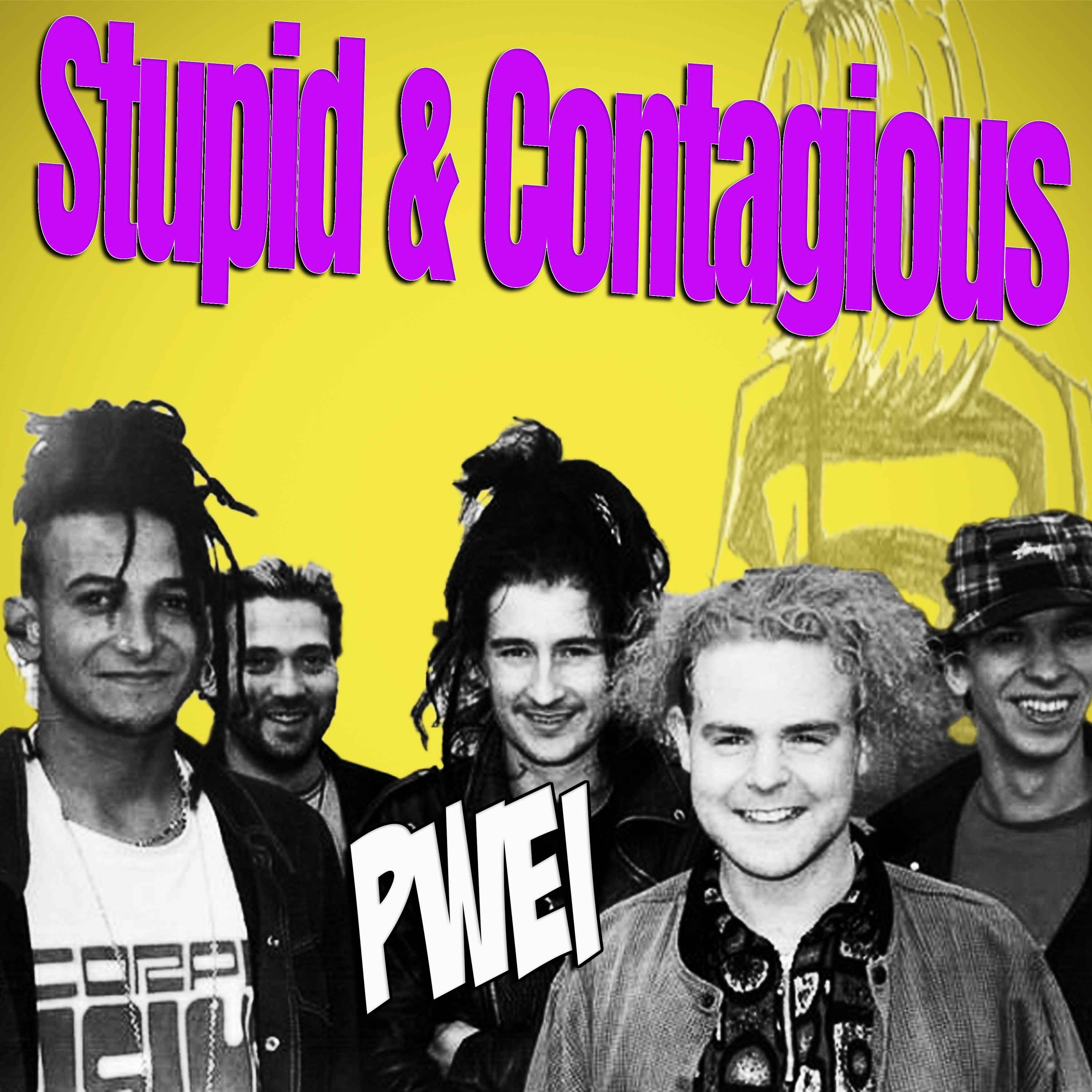 Stupid & Contagious