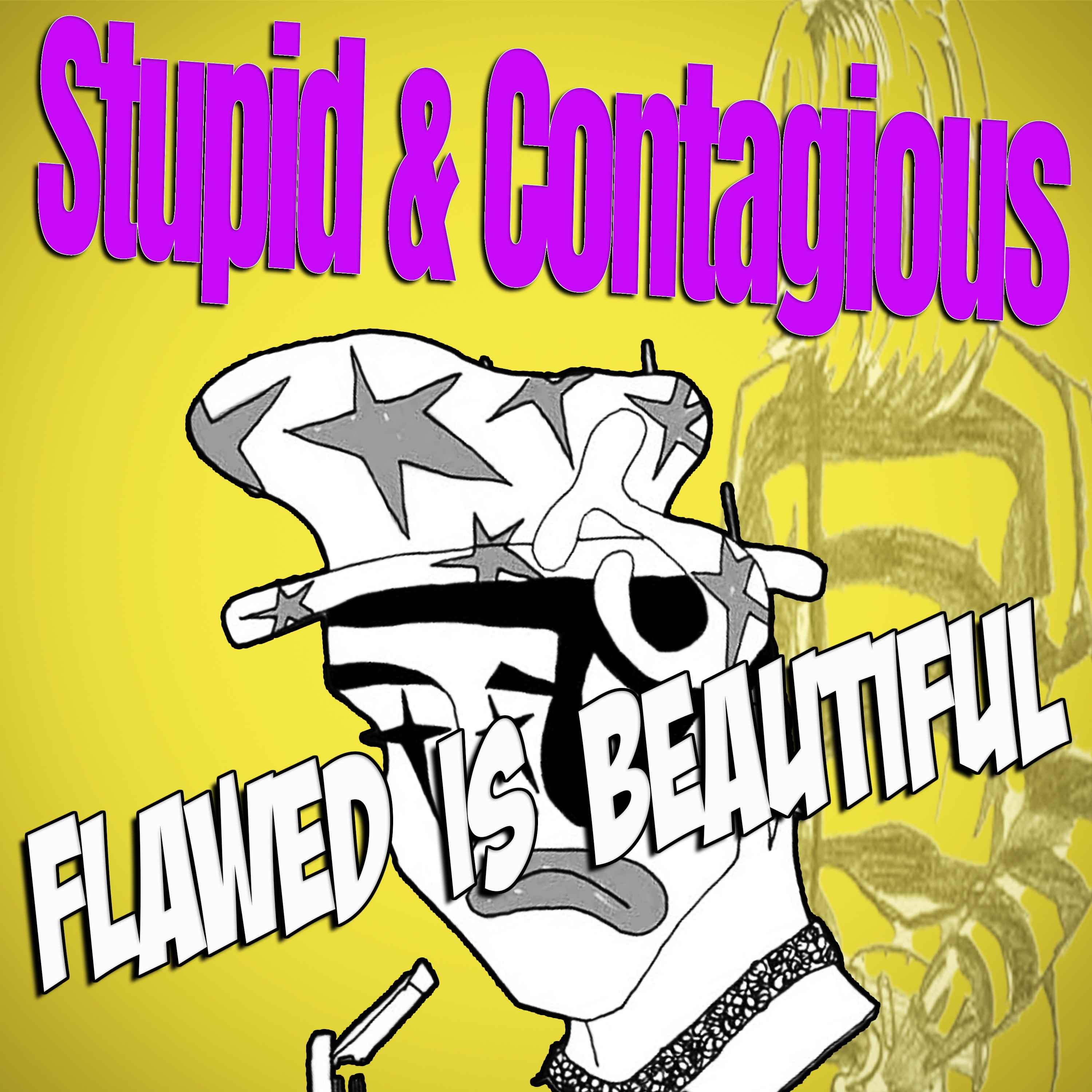 Stupid & Contagious