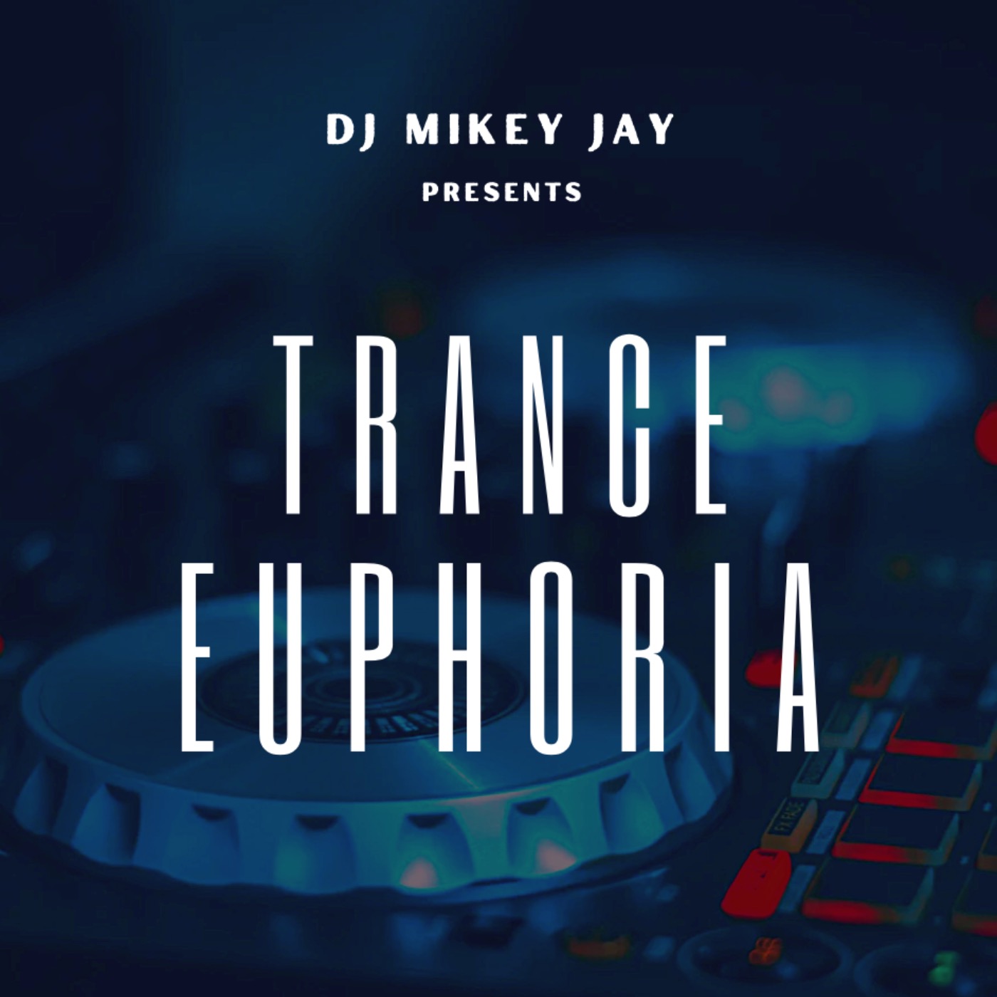 DJ Mikey Jay presents: Trance Euphoria