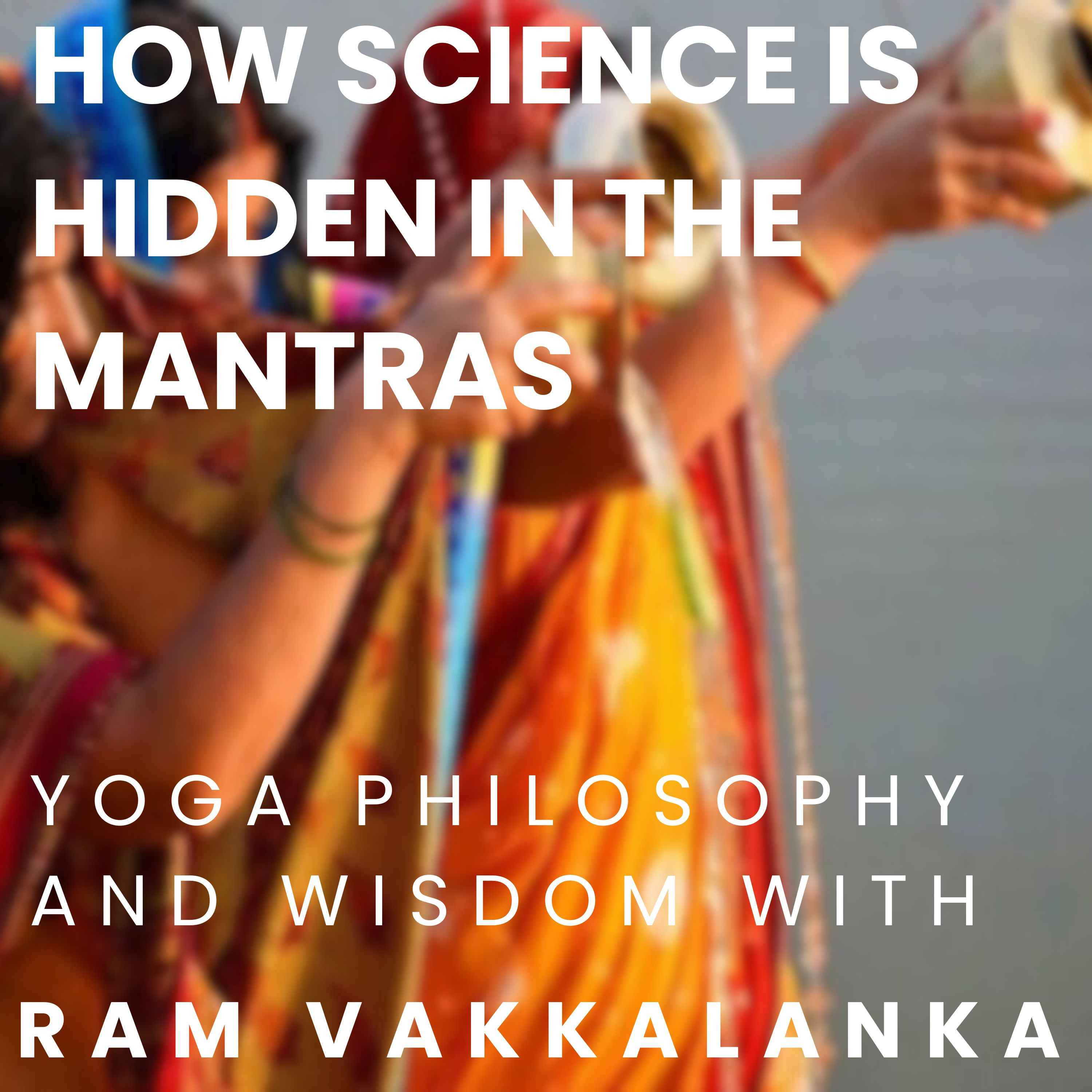 Yoga Philosophy and Wisdom with Ram Vakkalanka