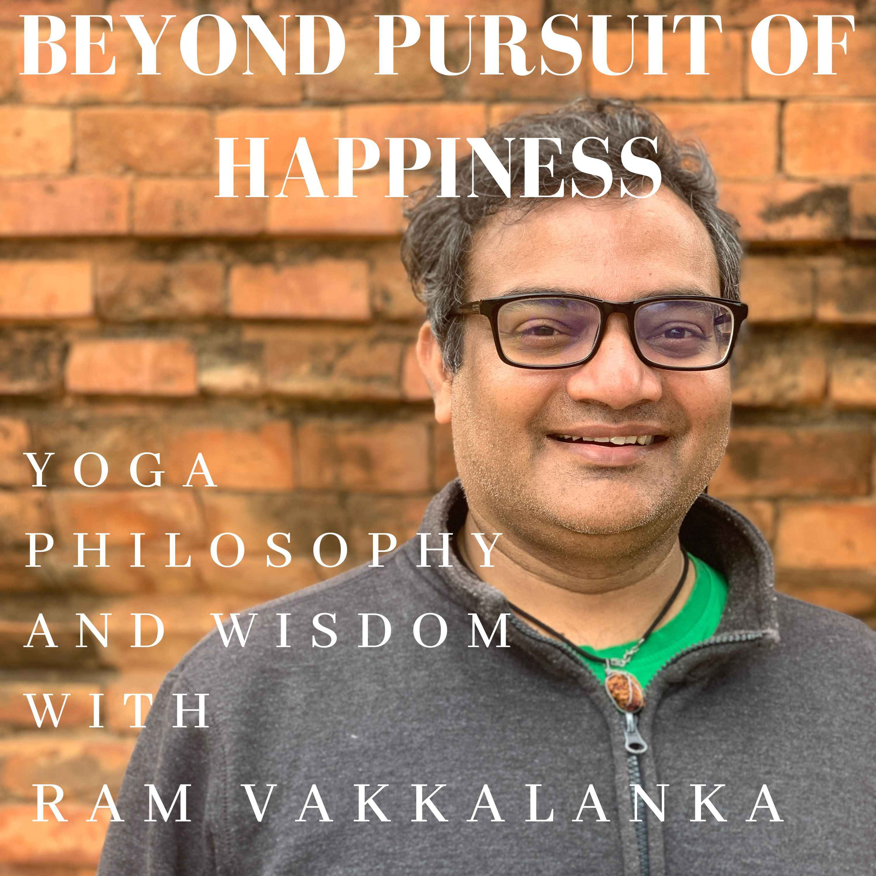 Yoga Philosophy and Wisdom with Ram Vakkalanka