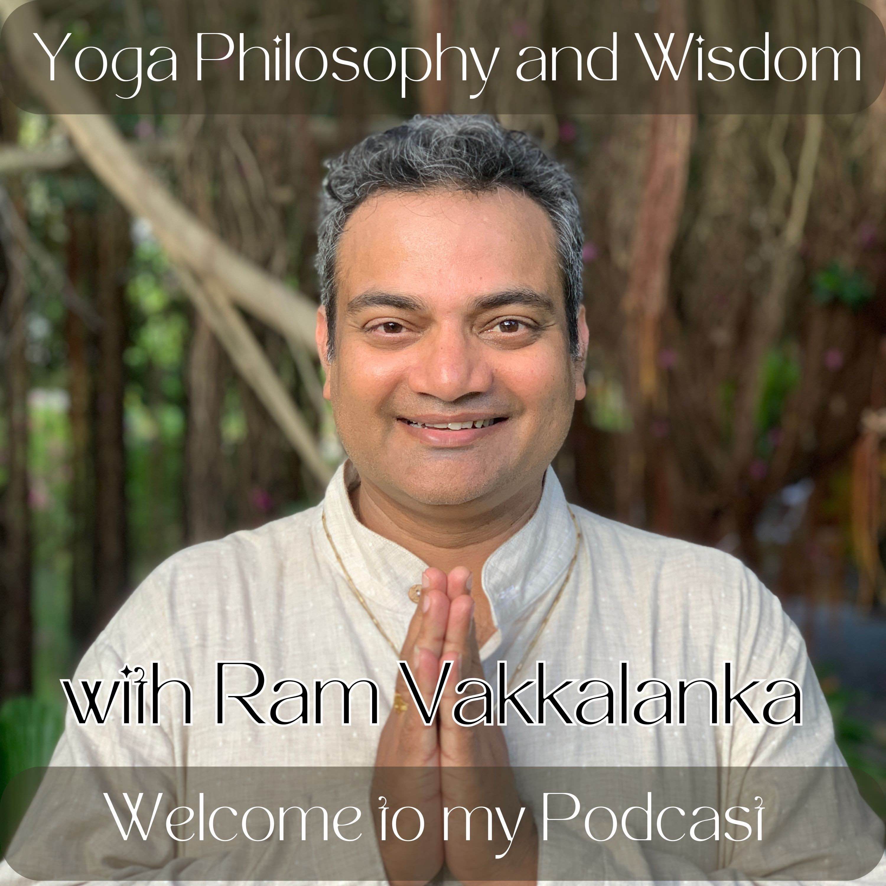 Yoga Philosophy and Wisdom with Ram Vakkalanka