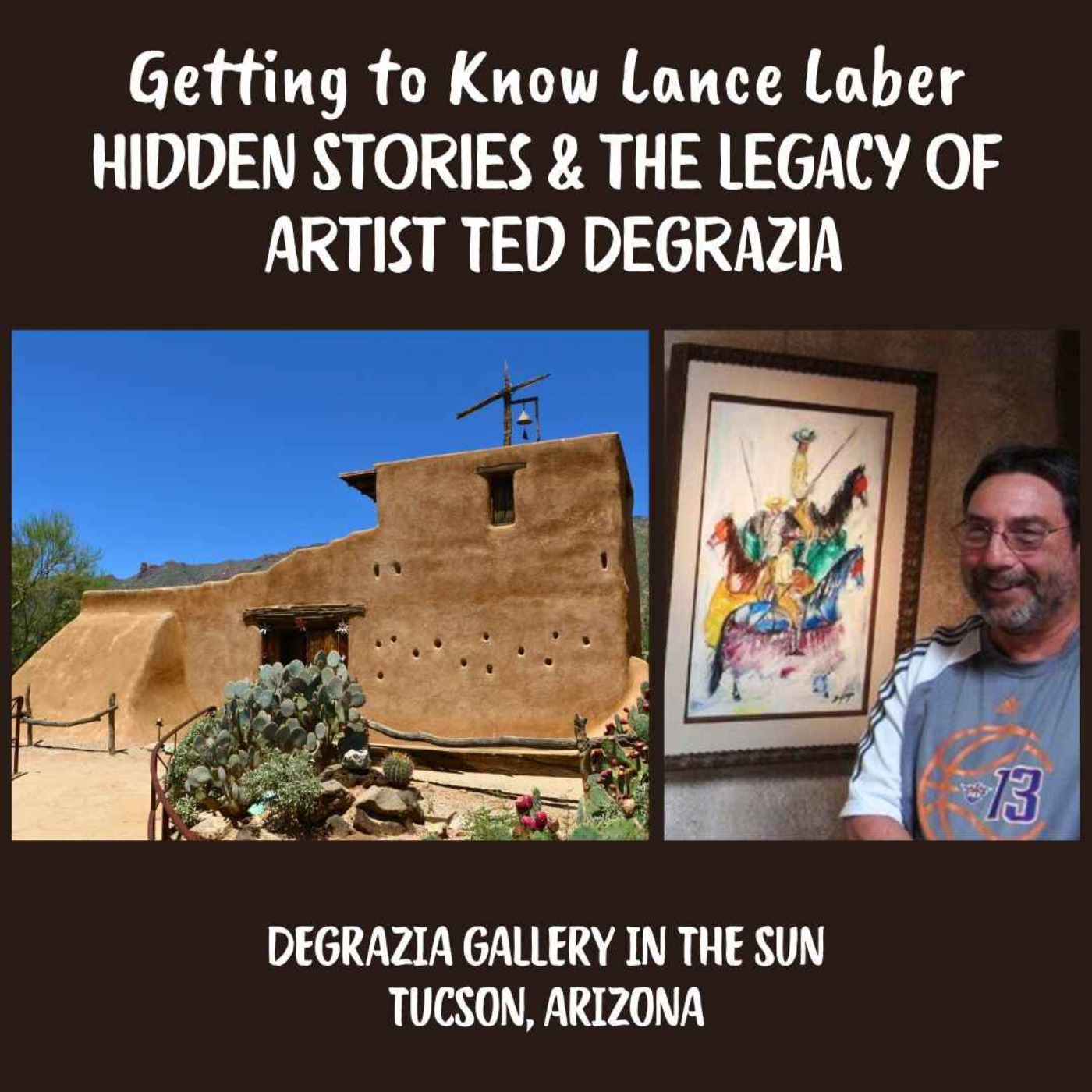 Getting to Know Lance Laber: Hidden Stories & the Legacy of Artist Ted DeGrazia episode artwork
