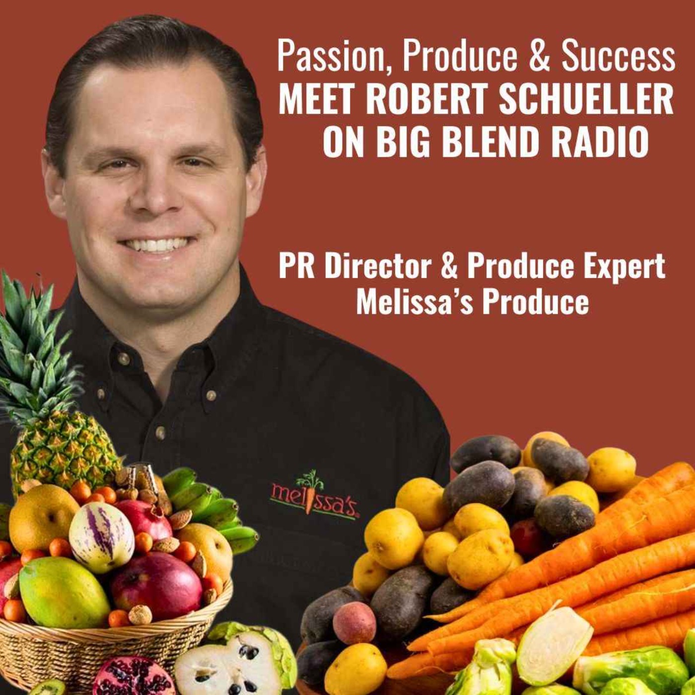 Meet Produce Expert Robert Schueller: Passion, Produce & Success episode artwork