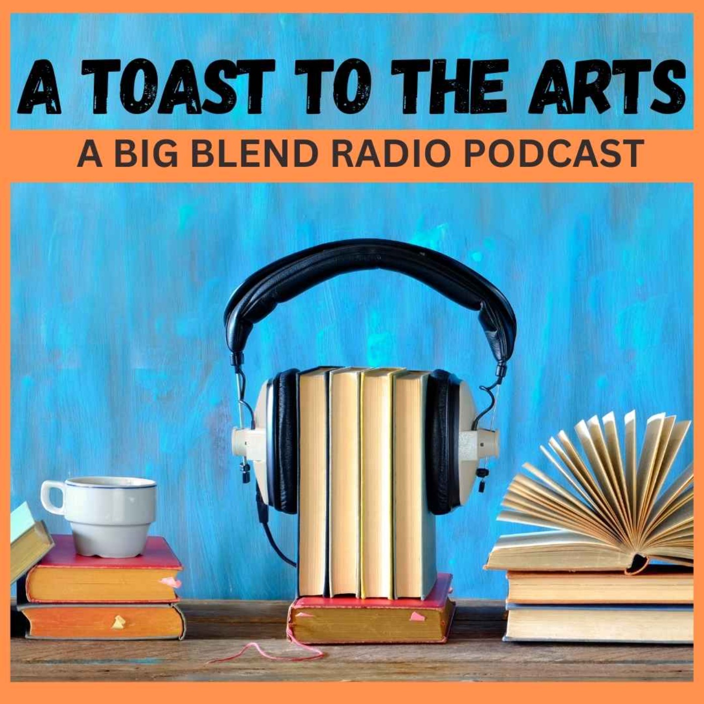 Big Blend Radio: A Toast to the Arts