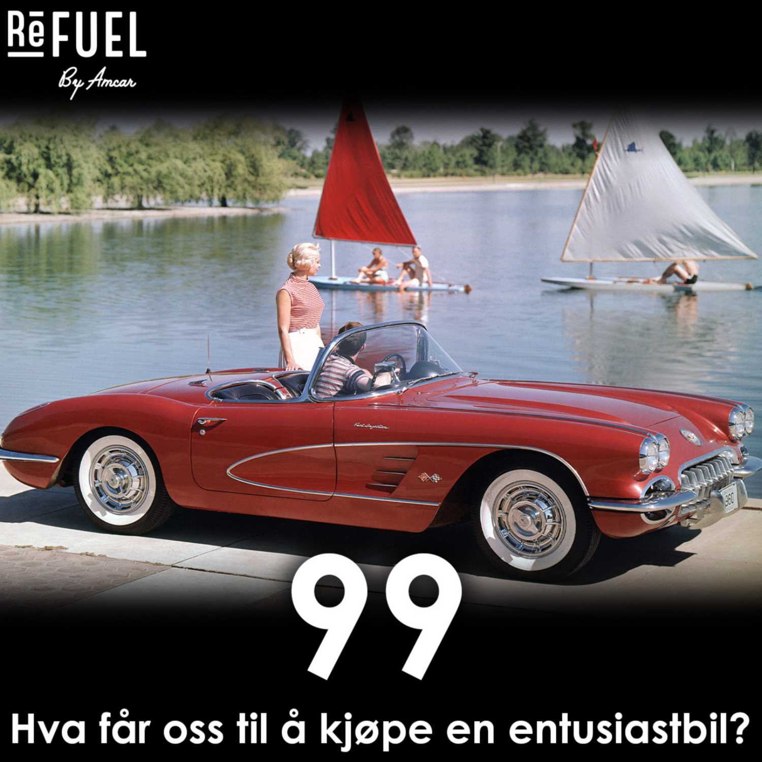 #99 - Hva får oss til å kjøpe en entusiastbil?