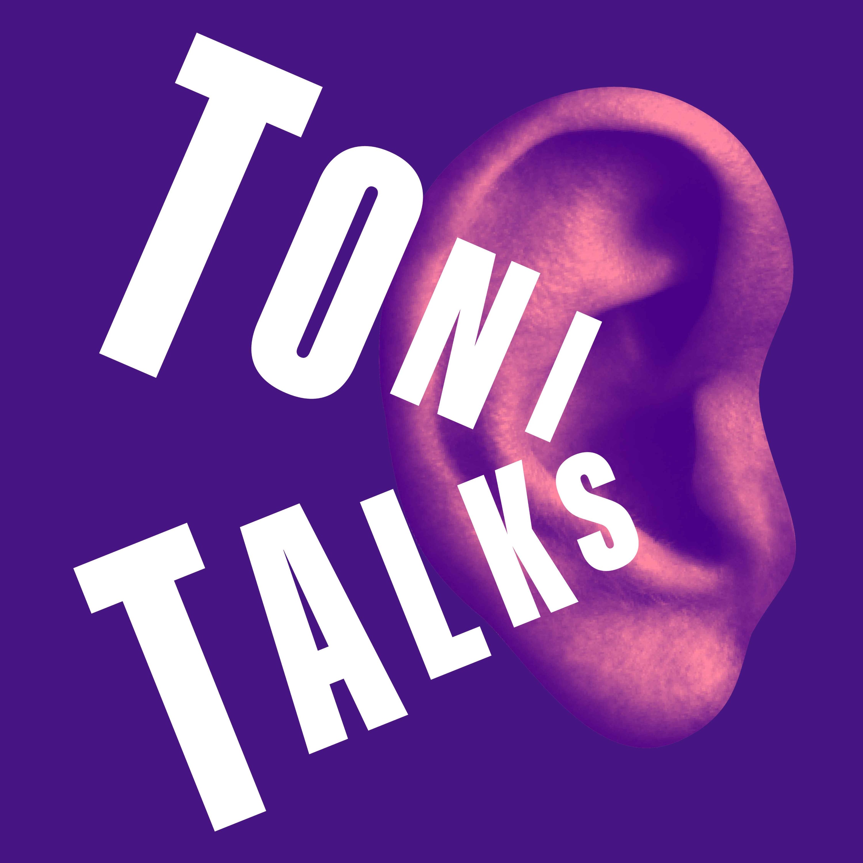 TONI TALKS