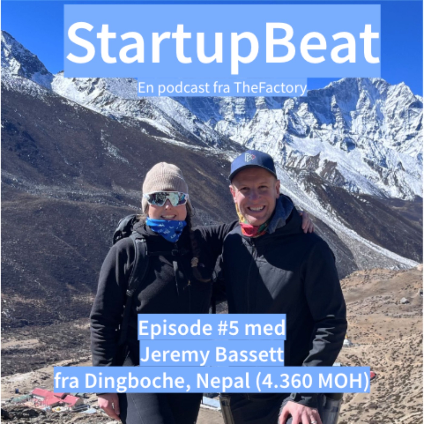 cover art for #5 - StartupBeat - "Mt Everest Special 2" med Jeremy Basset på Dingboche, Nepal (4.360 moh)