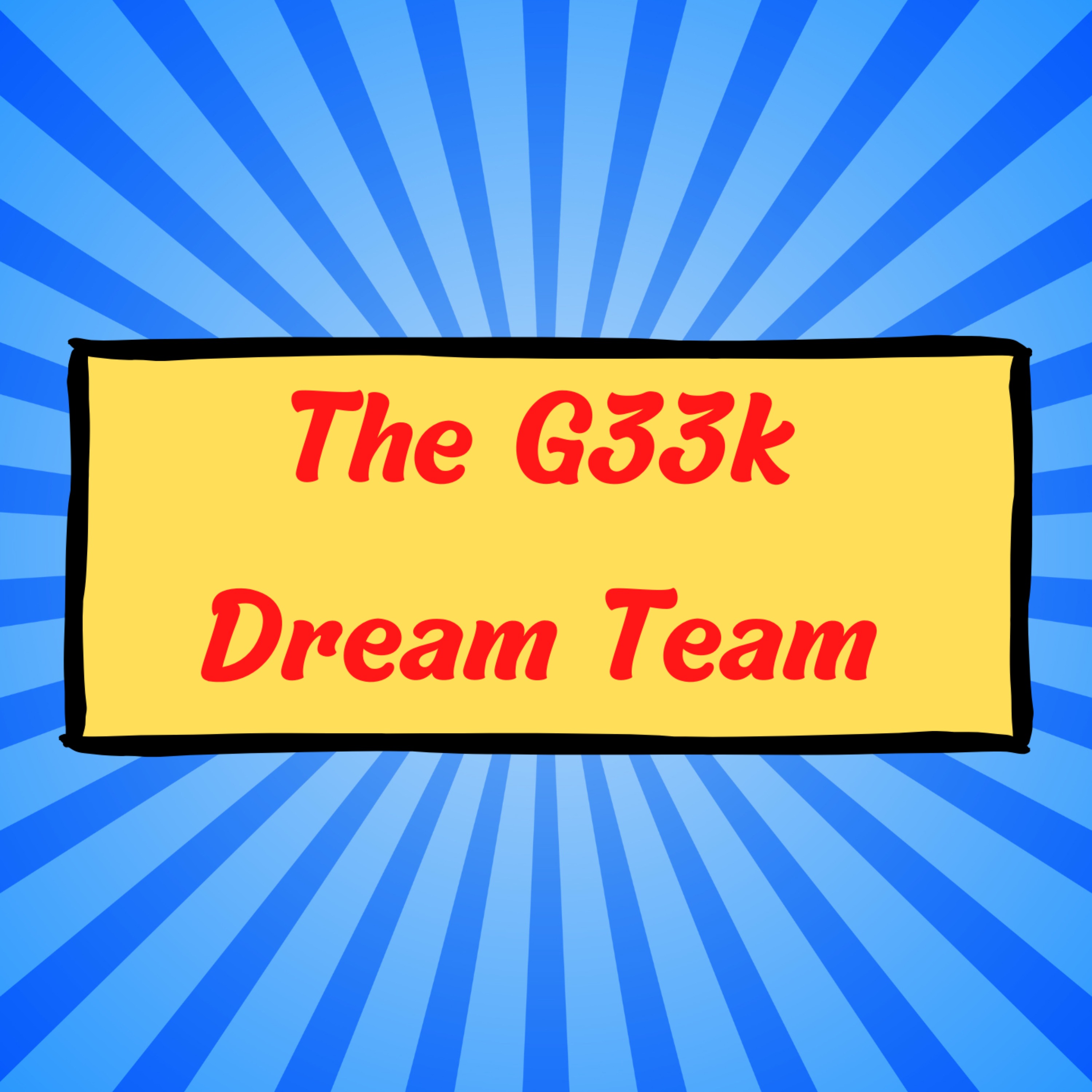 The G33k Dream Team