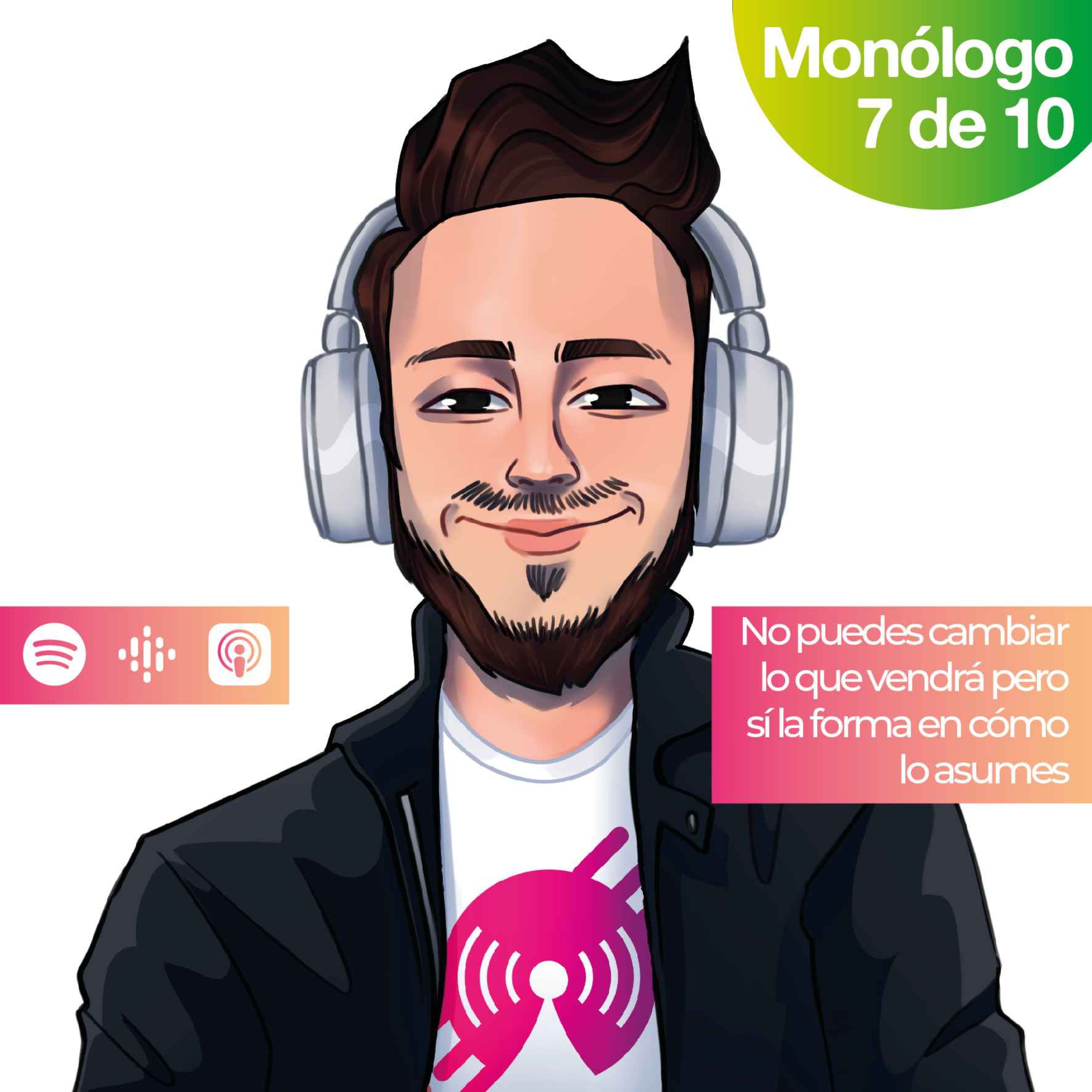 Monólogo 7: No puedes cambiar lo que vendrá pero sí la forma en cómo lo asumes episode artwork