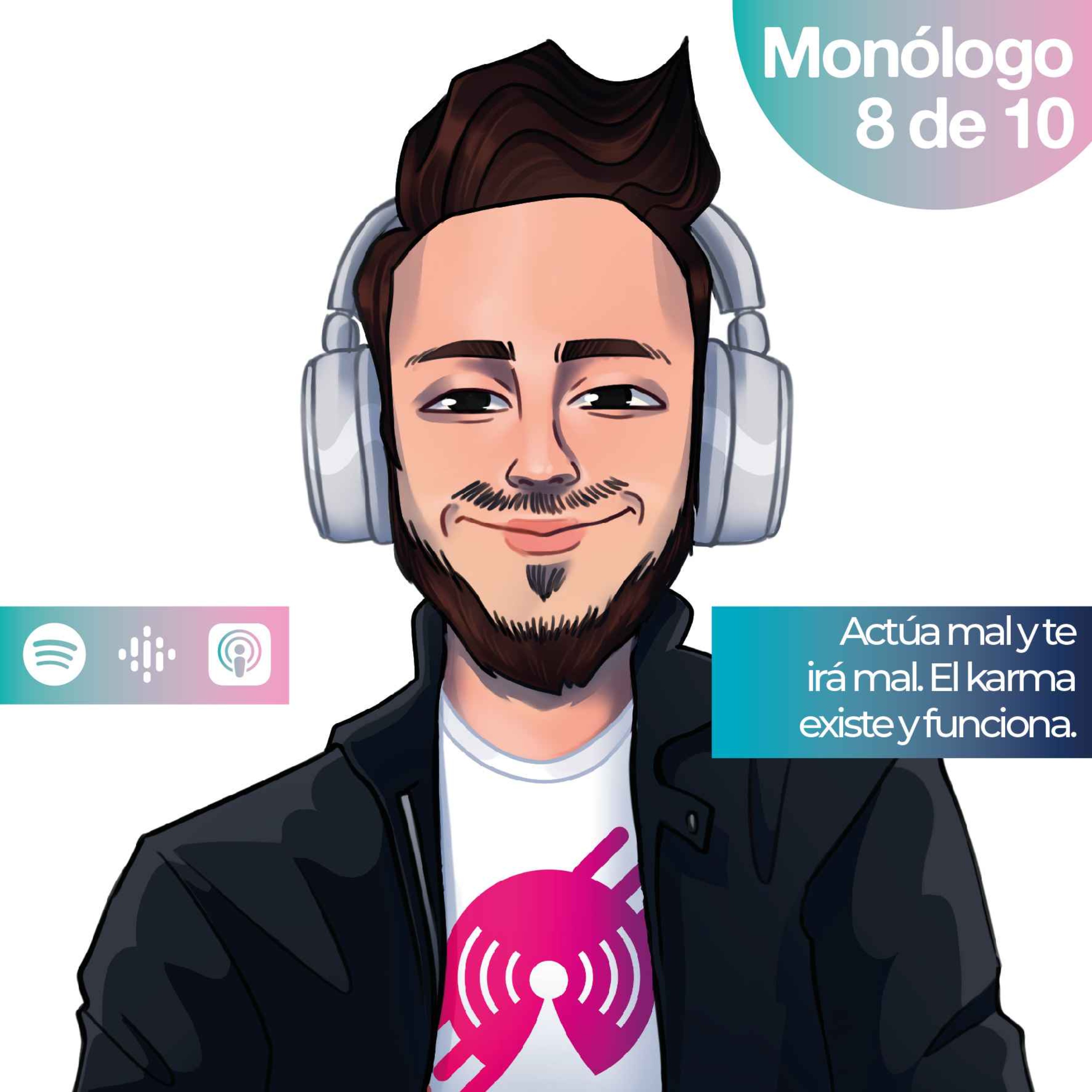 Monólogo 8: Actúa mal y te irá mal. El karma existe y funciona. episode artwork
