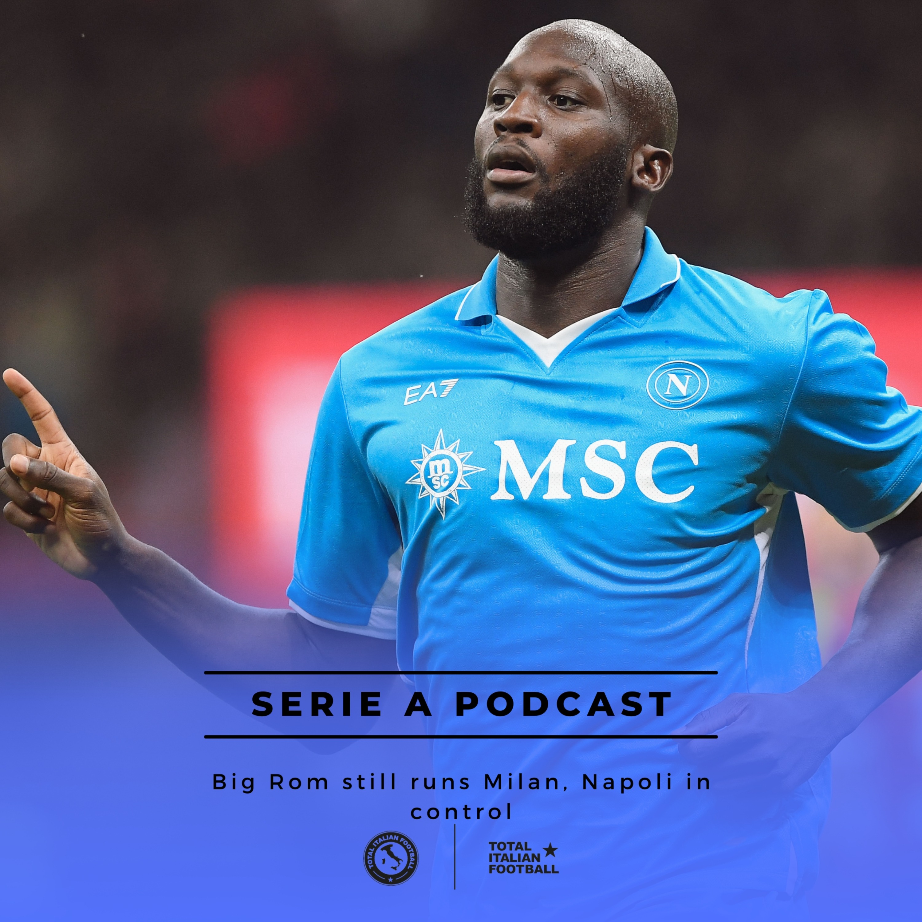 Ep.117: Big Rom still runs Milan, Napoli in control