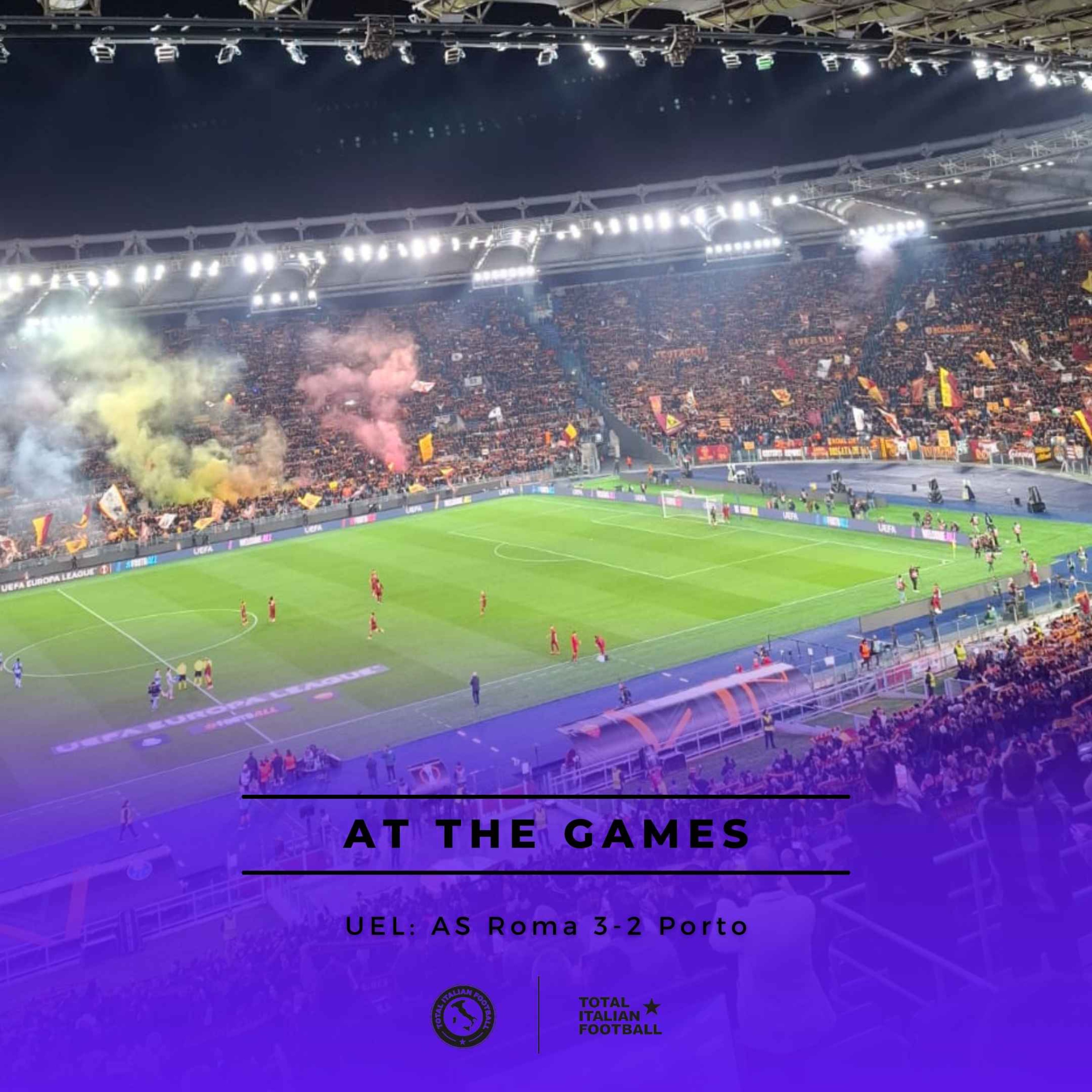 Ep.172: At the Games - AS Roma 3-2 Porto