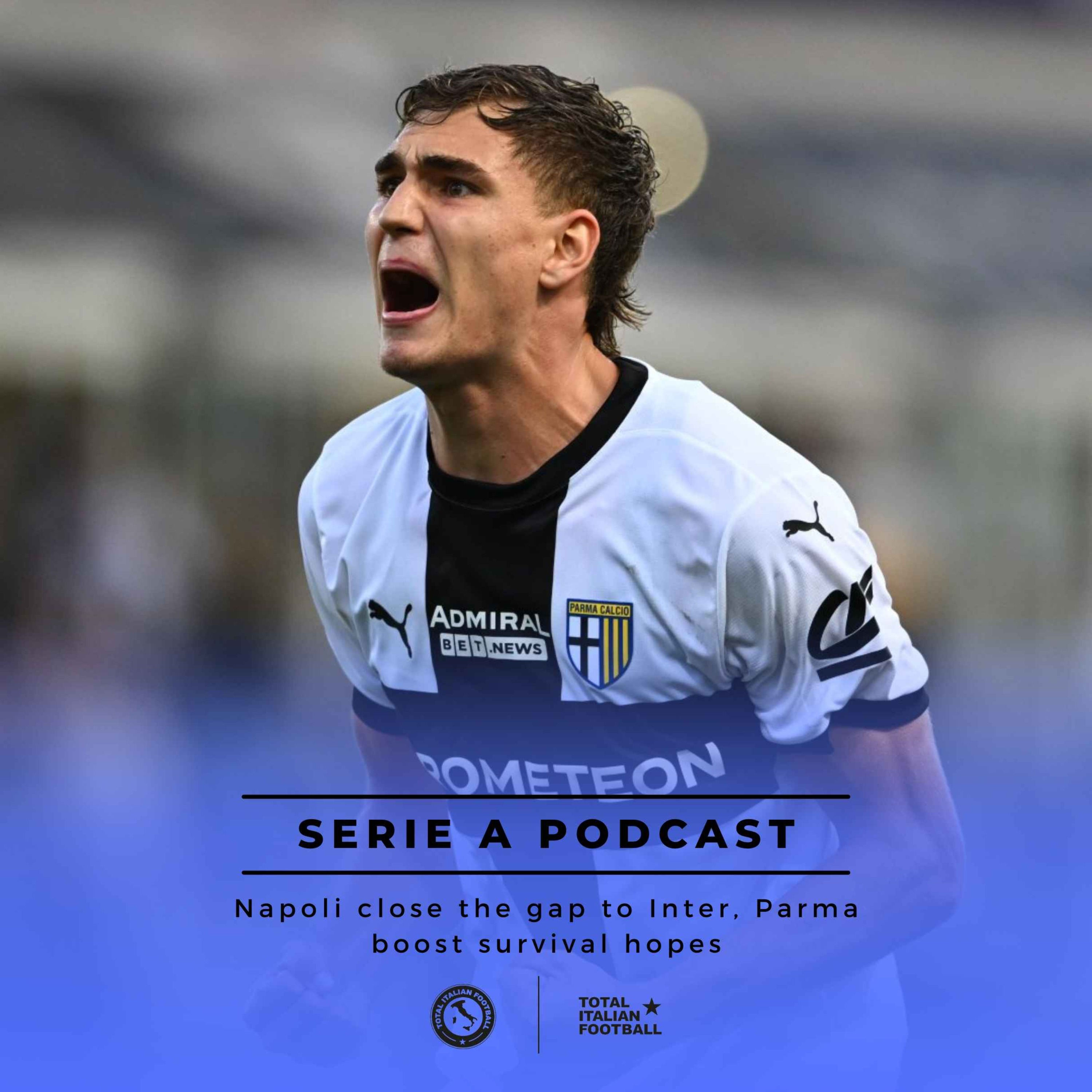 Ep.203: Napoli close the gap to Inter, Parma boost survival hopes