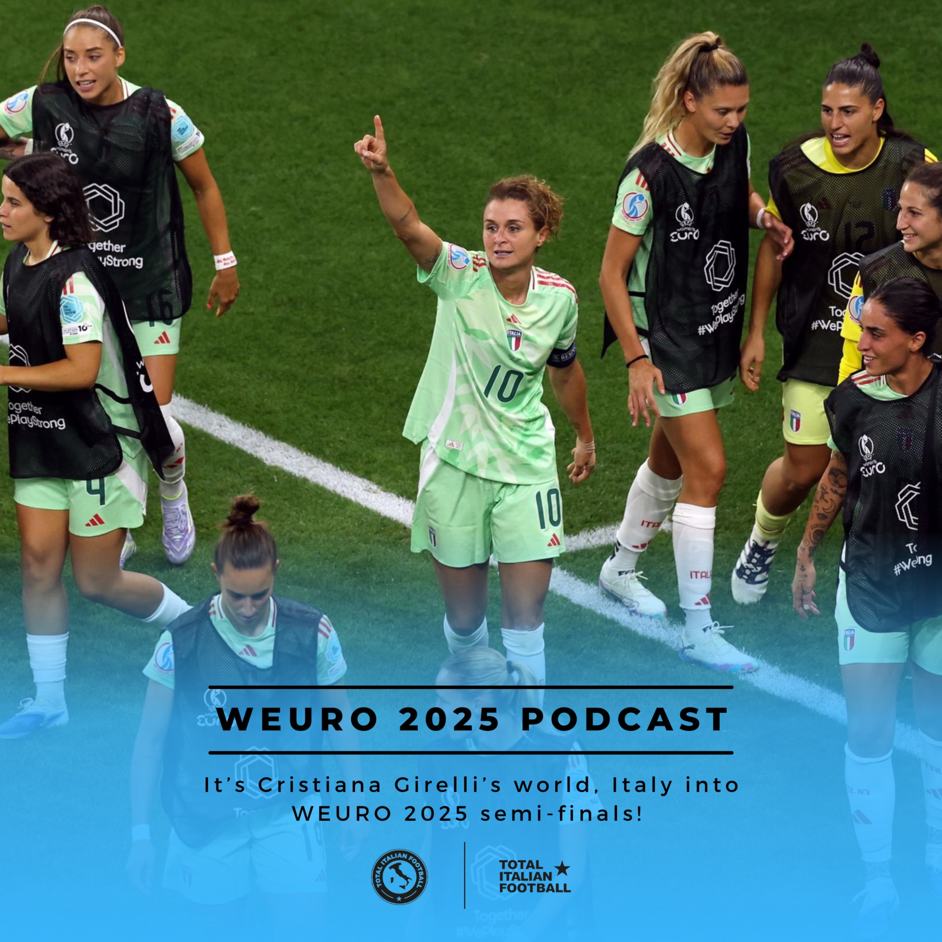 Ep.239: It’s Cristiana Girelli’s world, Italy into WEURO 2025 semi-finals!