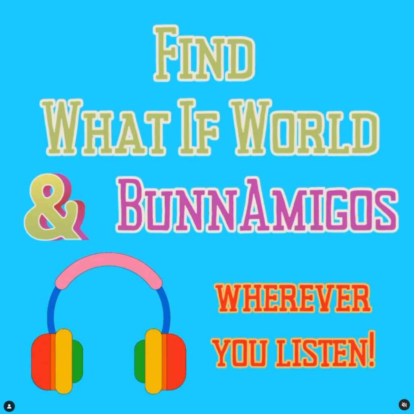 BunnAmigos Visit What If World!