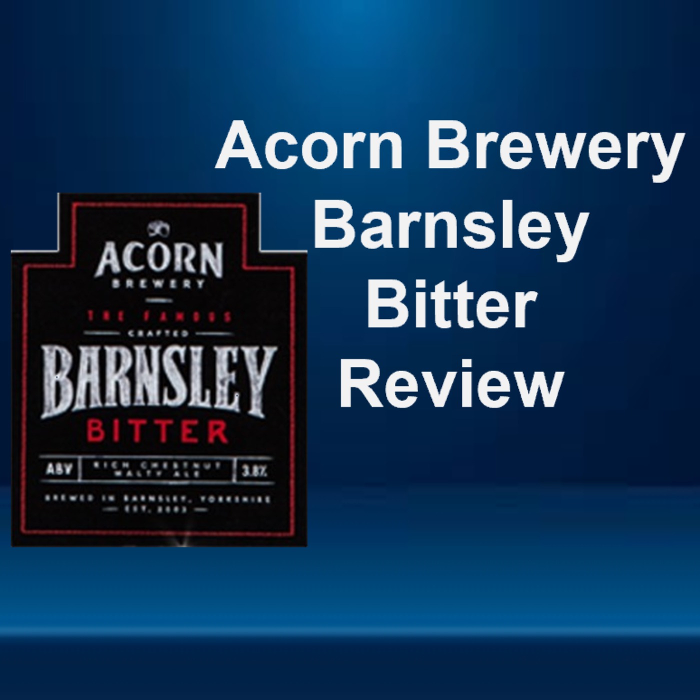 Acorn Brewery Barnsley Bitter Review episode artwork