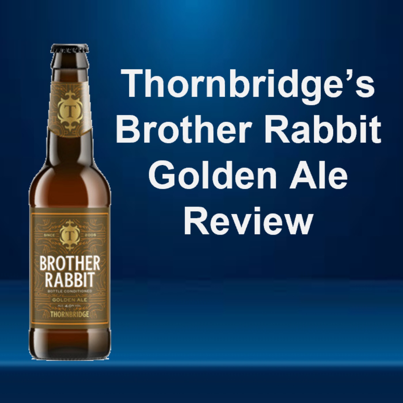 Thornbridge's Brother Rabbit Golden Ale Review episode artwork