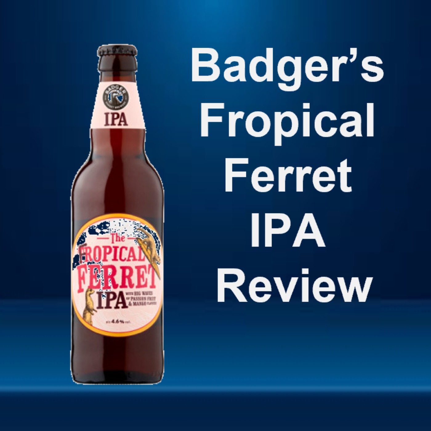 Badger's Fropical Ferret IPA Review episode artwork