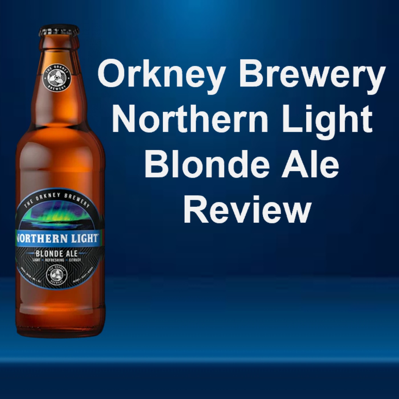 Orkney Brewery Northern Light Blonde Ale Review episode artwork