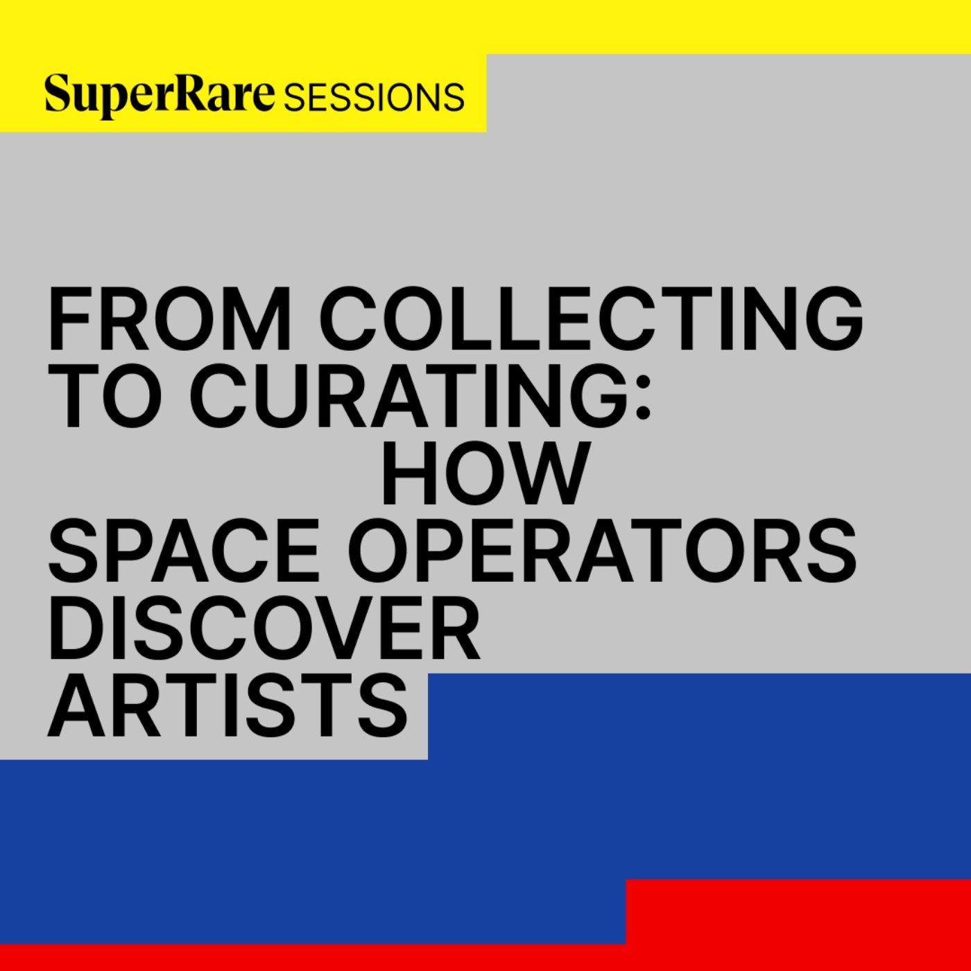 SuperRare Sessions: From Collecting to Curating