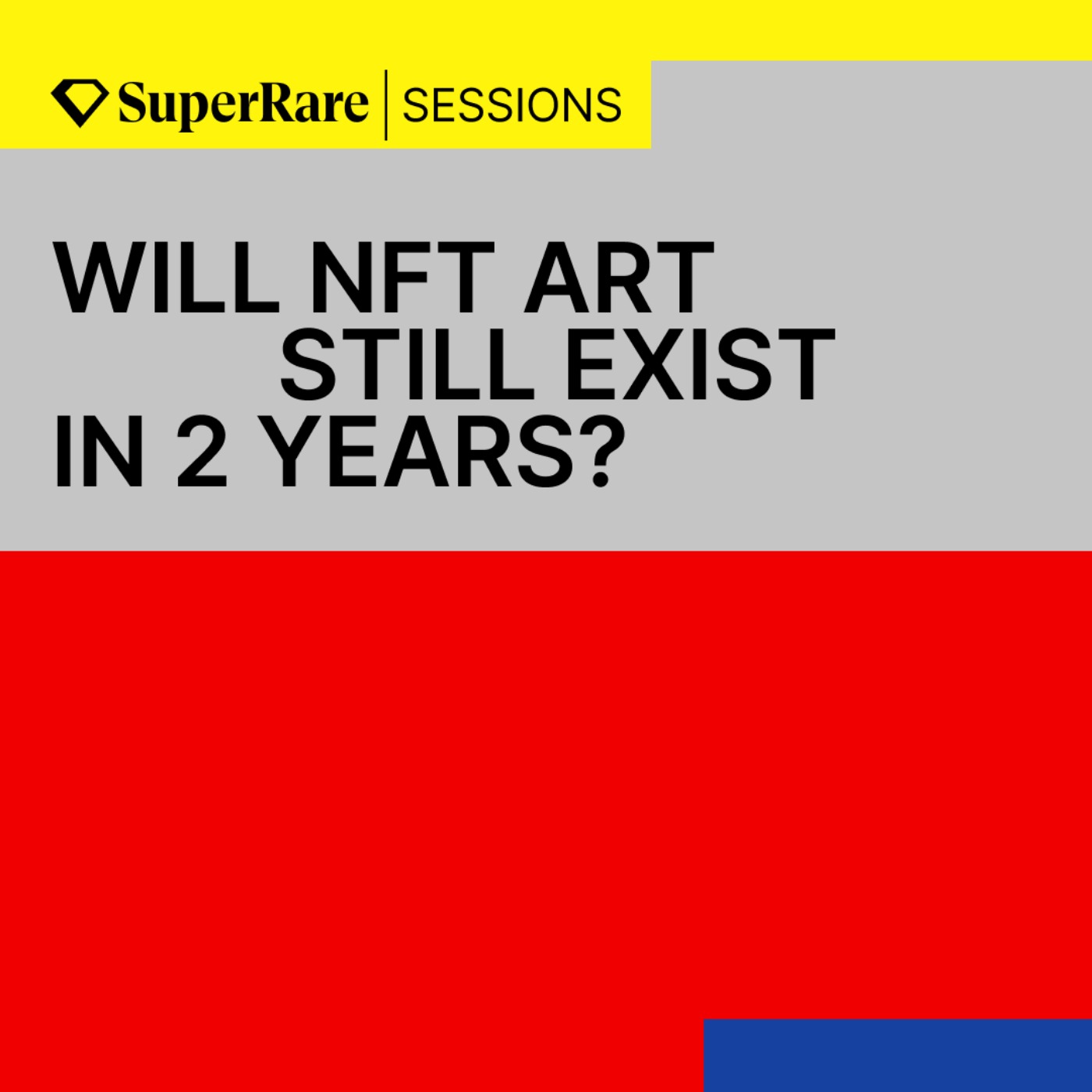 SuperRare Sessions: Will NFT Art Still Exist in 2 Years?