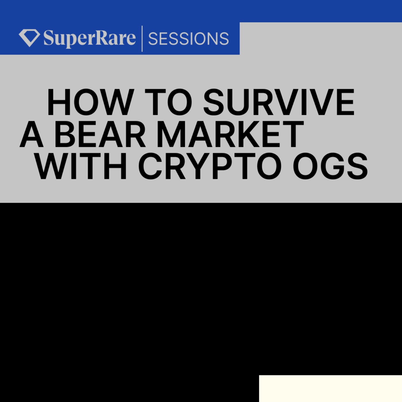 SuperRare Sessions: How to survive a Bear Market with Crypto OGs