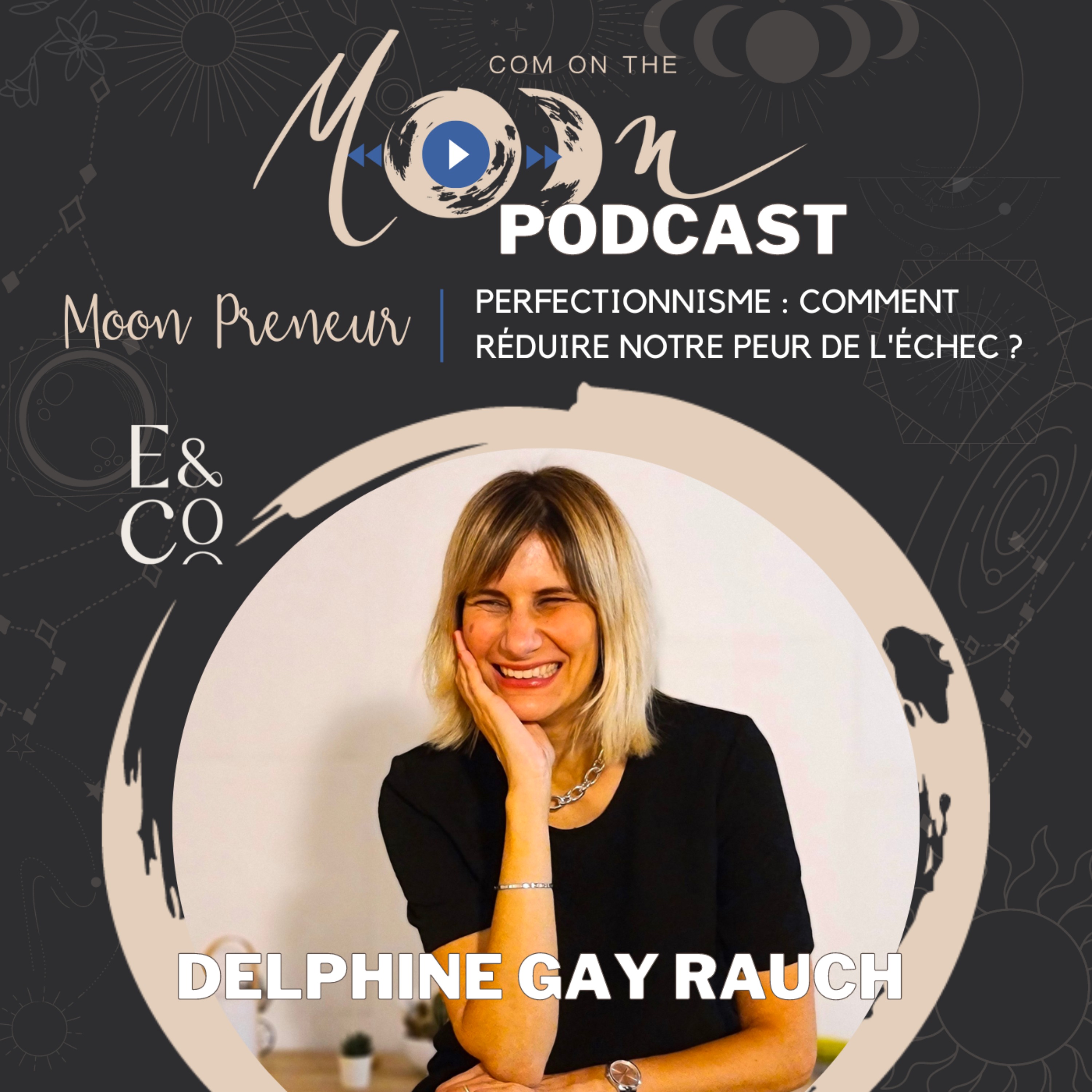 #MoonPreneur - Perfectionnisme : comment réduire notre peur de l'échec ? avec Delphine Rauch