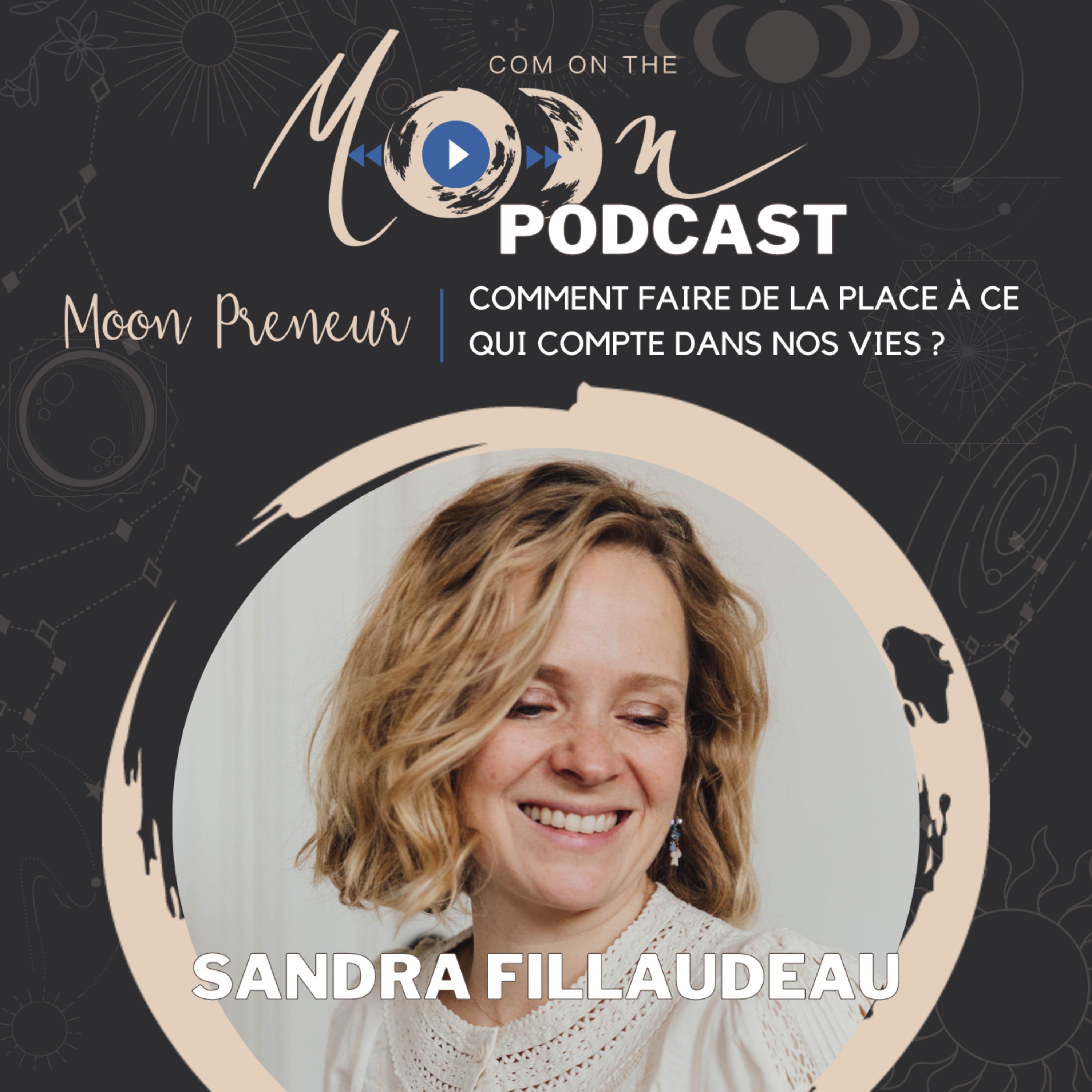 #MoonPreneur - Comment faire de la place à ce qui compte dans nos vies ? Avec Sandra Fillaudeau