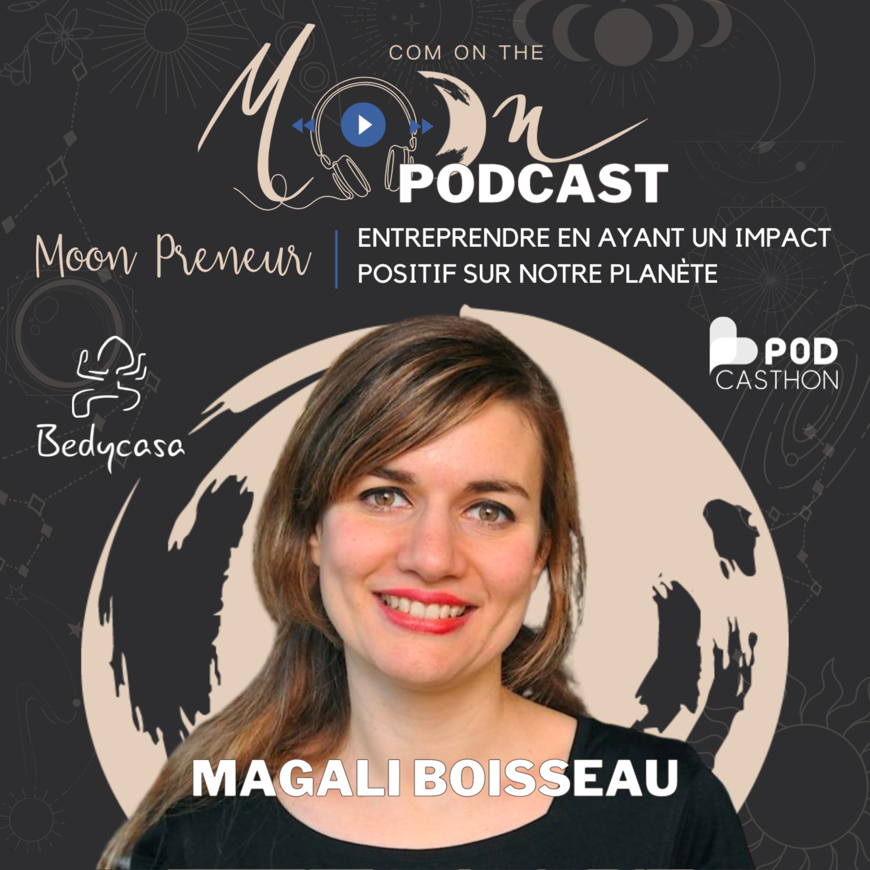 #MoonPreneur - Entreprendre en ayant un impact positif sur notre planète, avec Magali Boisseau, fondatrice de BedyCasa, et l'association BedyImpact