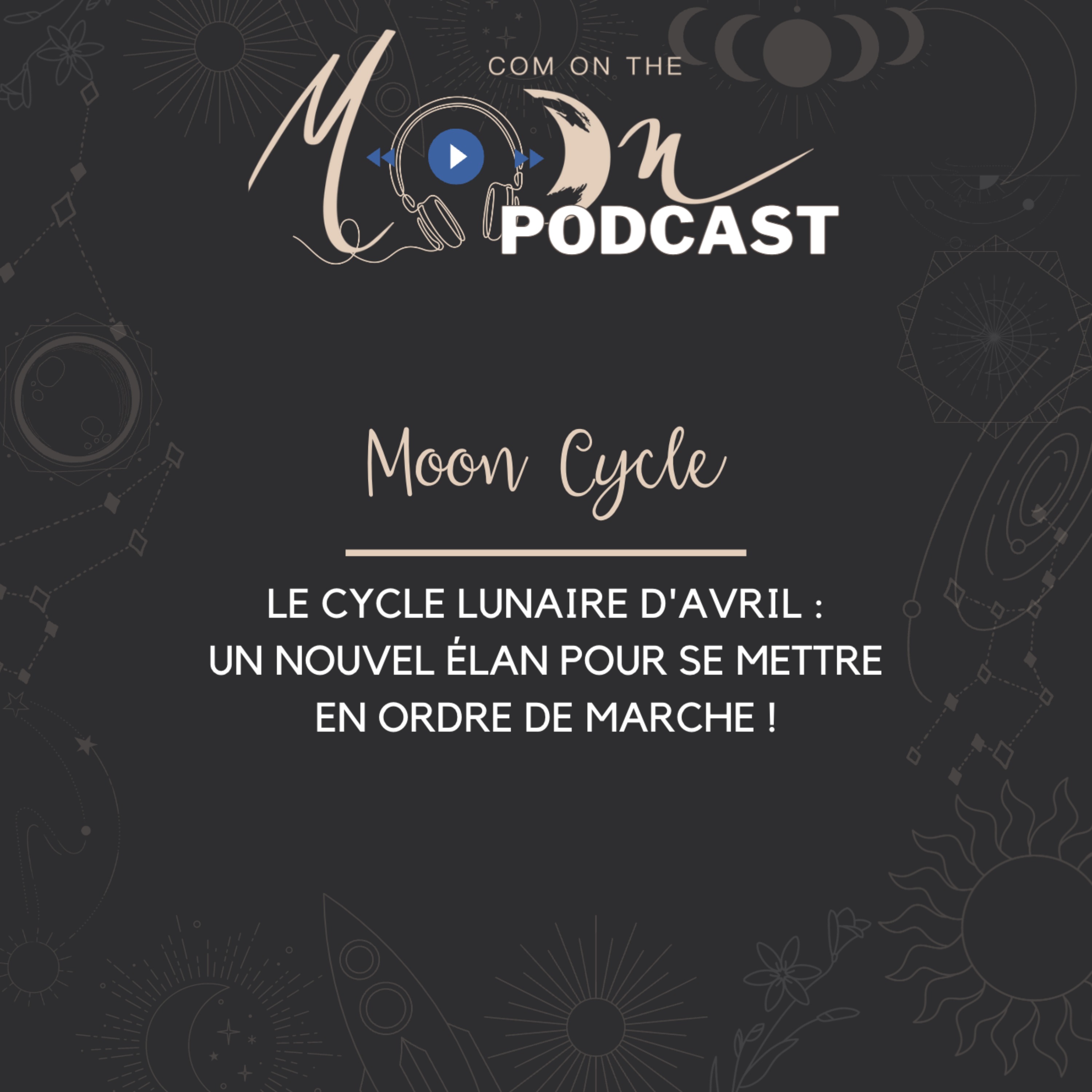 #MoonCycle Le cycle lunaire d'Avril - Un Nouvel Elan pour se mettre en ordre de marche !
