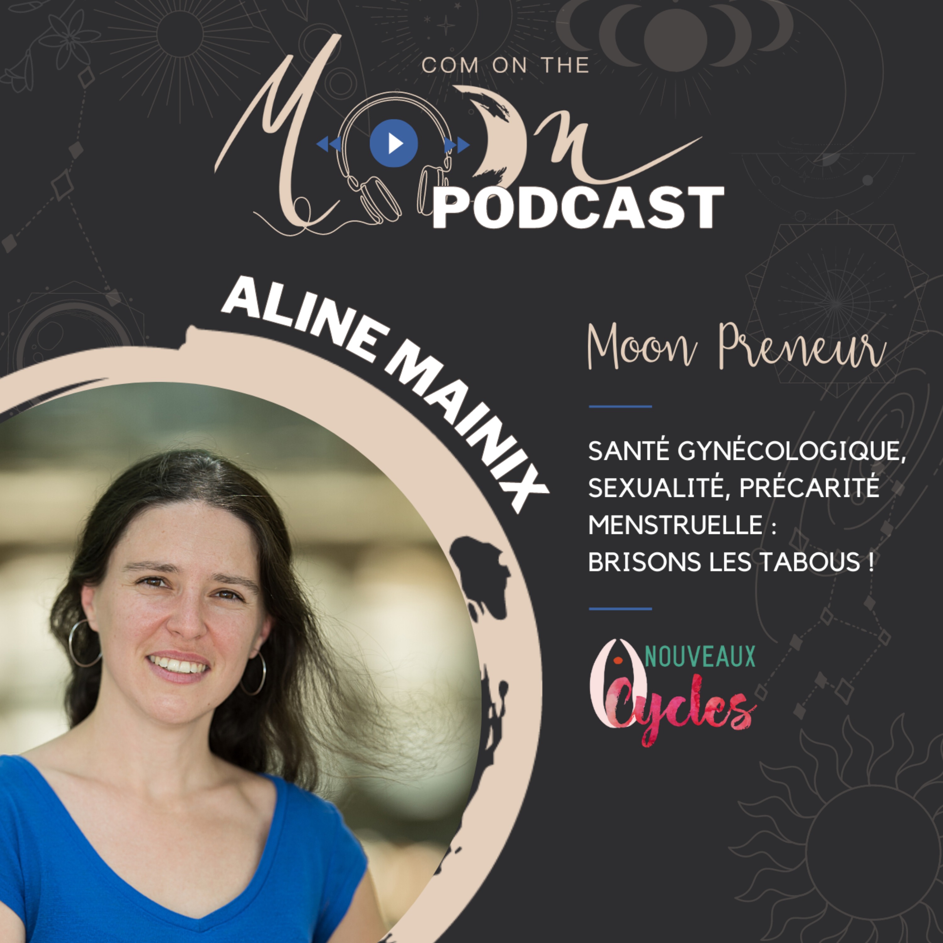 #MoonPreneur - Santé gynécologique, sexualité, précarité menstruelle : Brisons les tabous ! avec Aline Mainix - Association Nouveaux Cycles