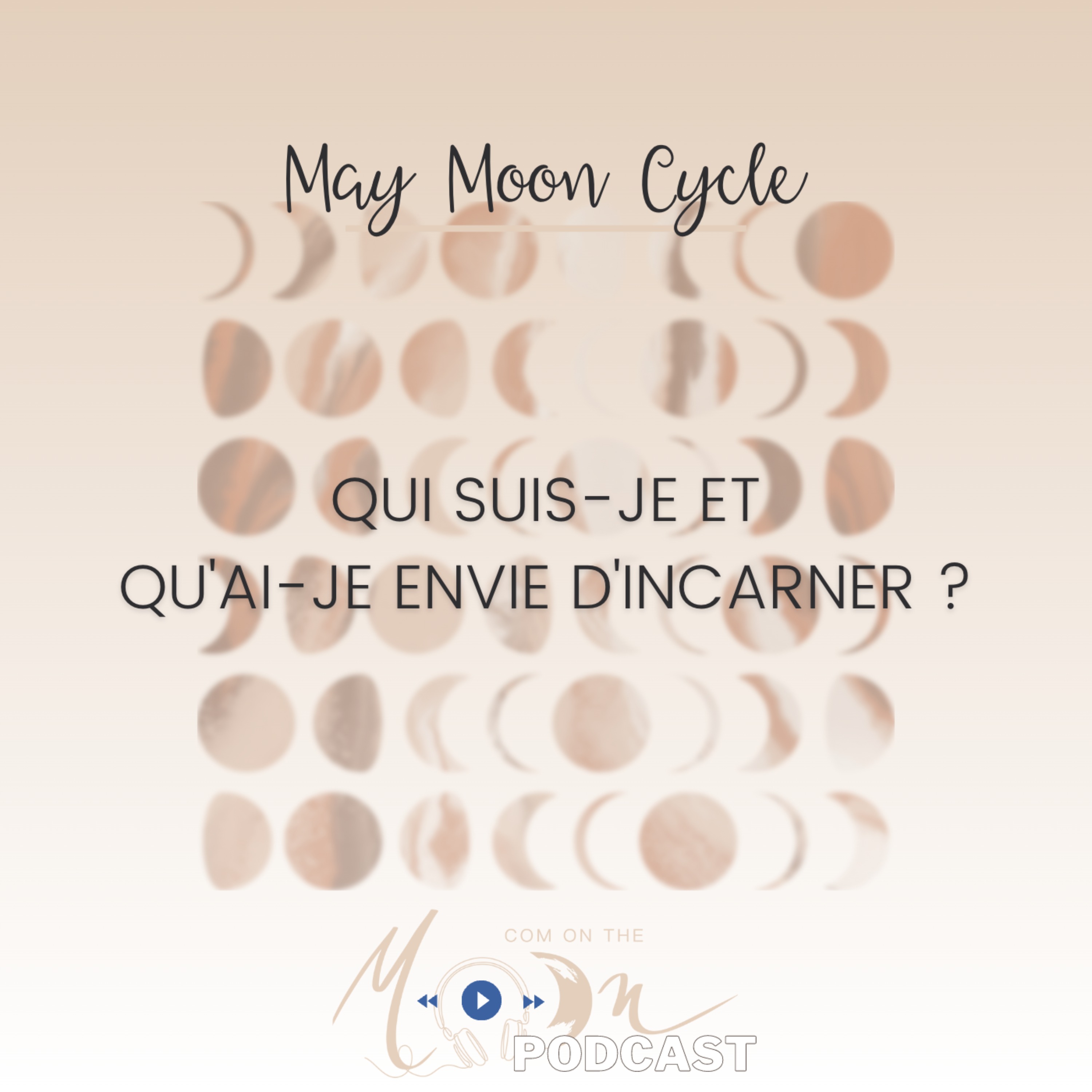 #MoonCycle Mai - Qui suis-je et qu'ai-je envie d'incarner ?