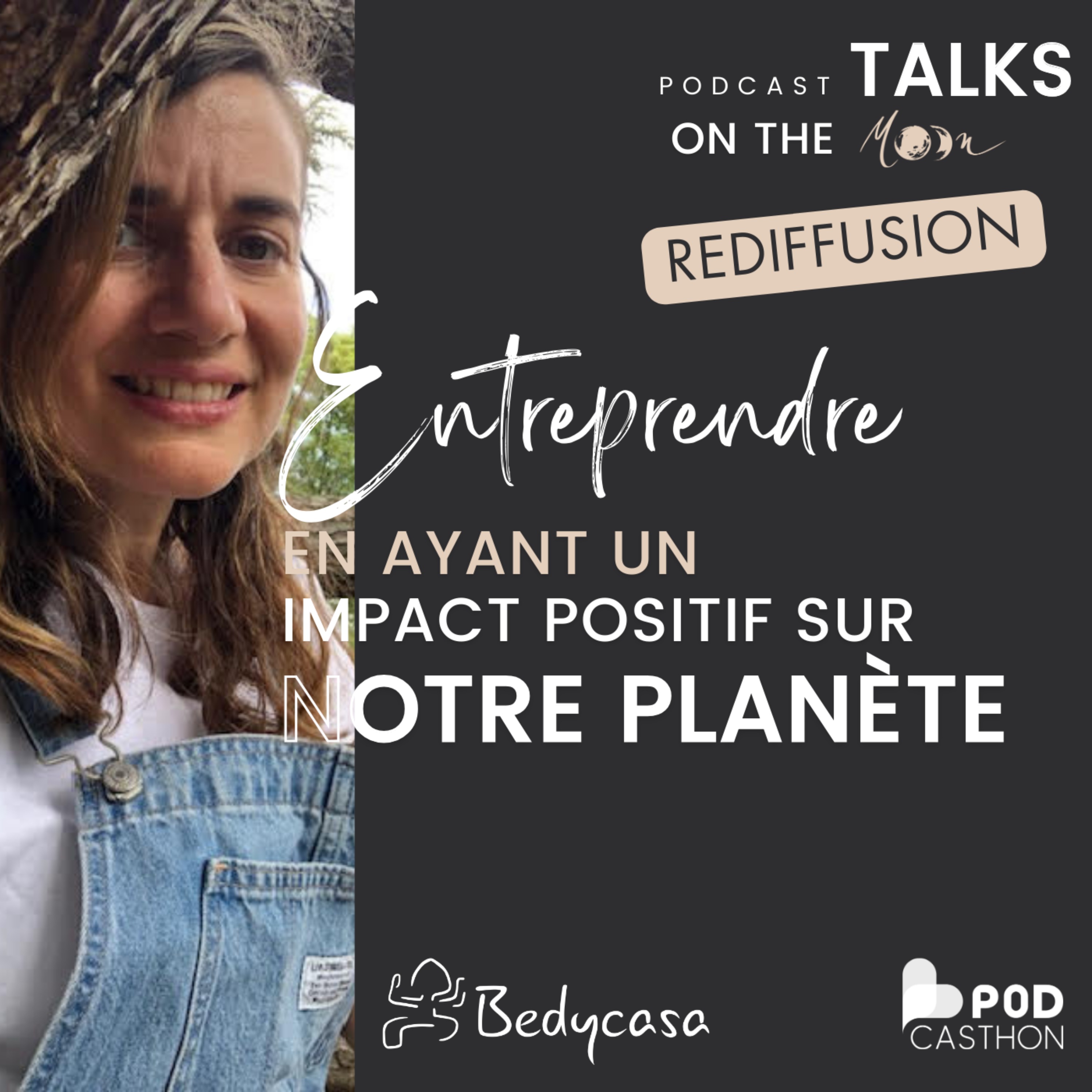 cover art for #Rediffusion - Entreprendre en ayant un impact positif sur notre planète, avec Magali Boisseau, fondatrice de BedyCasa, et l'association BedyImpact