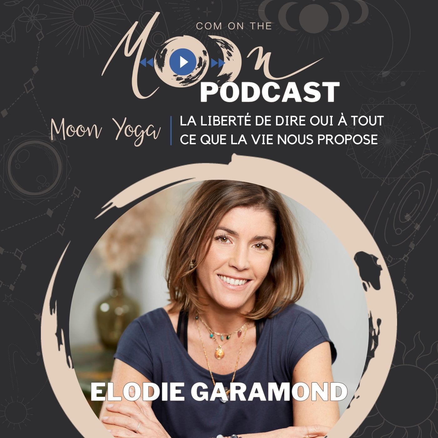 #MoonYoga - La liberté de dire oui à tout ce que la vie nous propose, avec Elodie Garamond