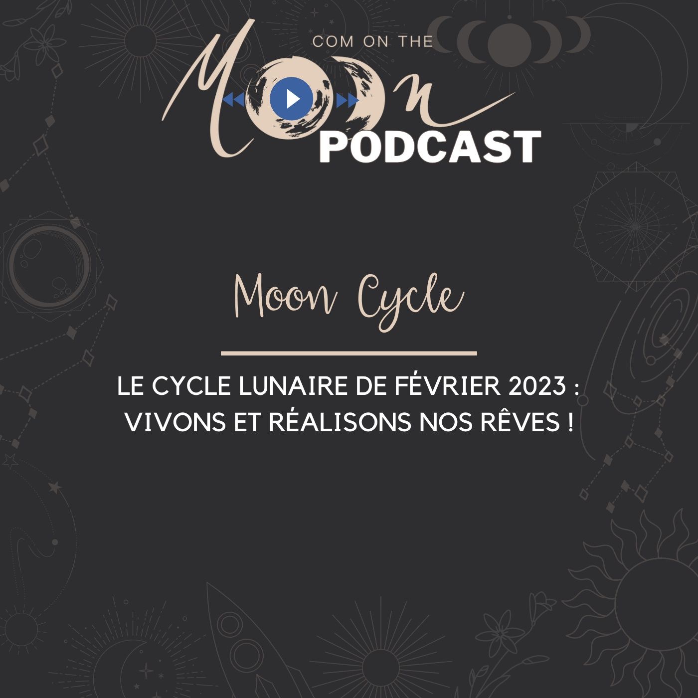#MoonCycle - Le Cycle Lunaire de Février 2023 - Vivons et réalisons nos rêves !