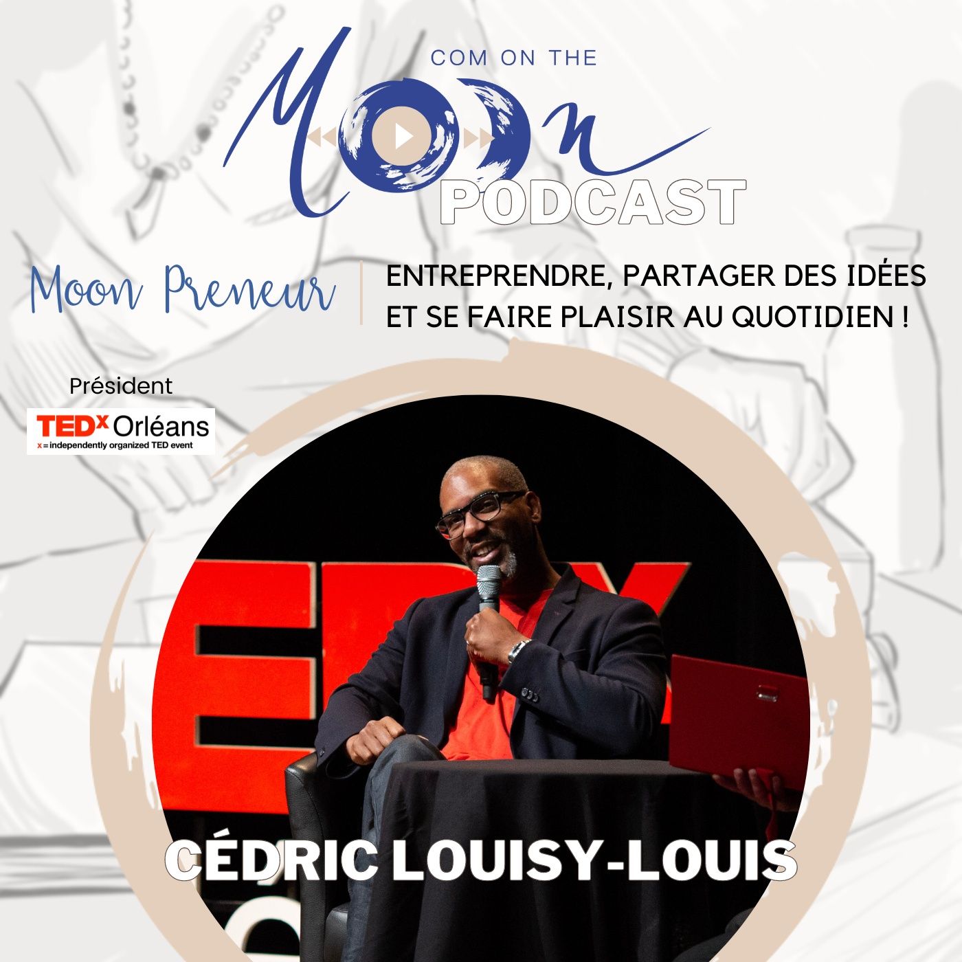 #MoonPreneur - Entreprendre, partager des idées et se faire plaisir au quotidien ! Cédric, Président TEDxOrleans