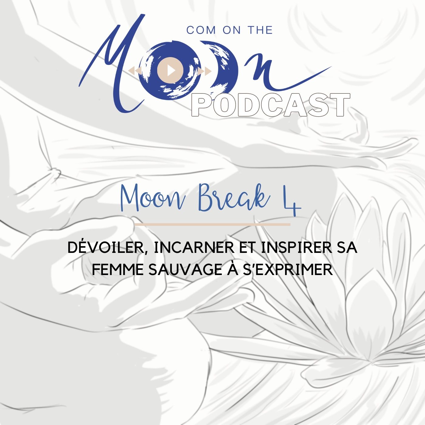 #MoonBreak4 - Dévoiler, incarner et inspirer sa femme sauvage à s’exprimer