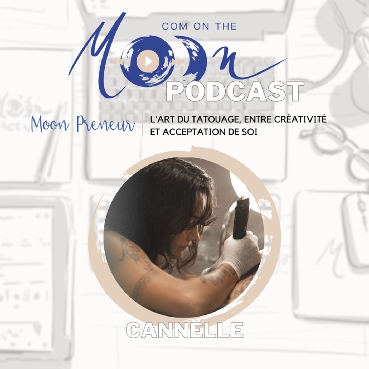 #MoonPreneur - L’art du tatouage, entre créativité et acceptation de soi, avec Cannelle