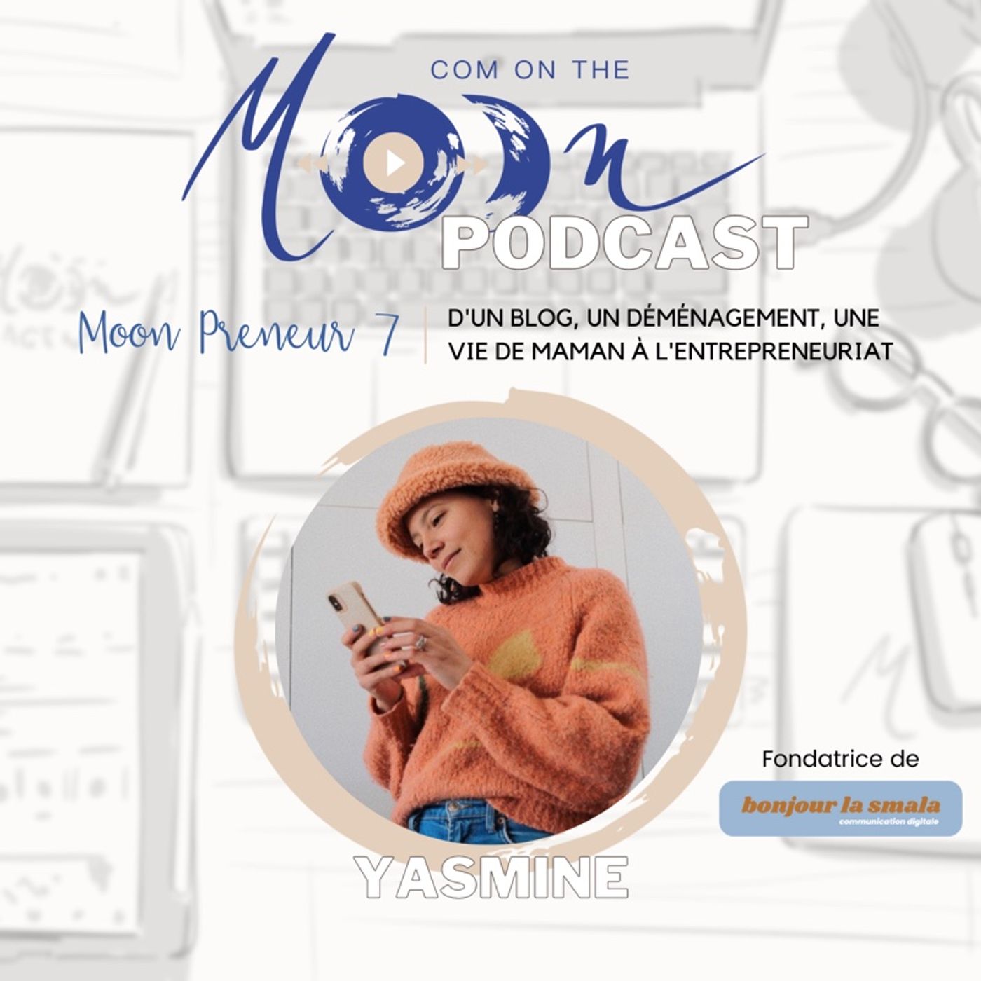 #MoonPreneur7 - D’un blog, un déménagement, une vie de maman à l’entrepreneuriat, avec Yasmine, Bonjour La Smala