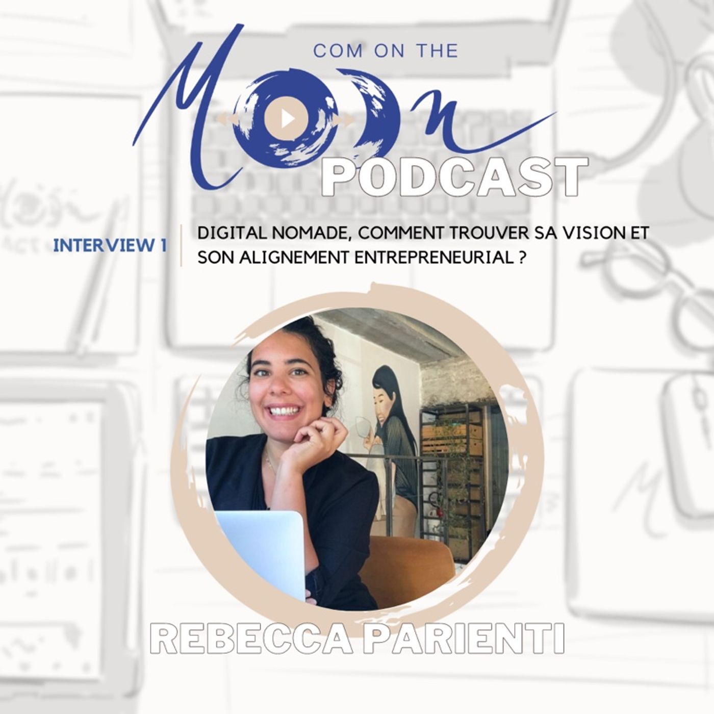 #MoonPreneur1 - Digital nomade, comment trouver sa vision et son alignement entrepreneurial ? Avec Rebecca Parienti