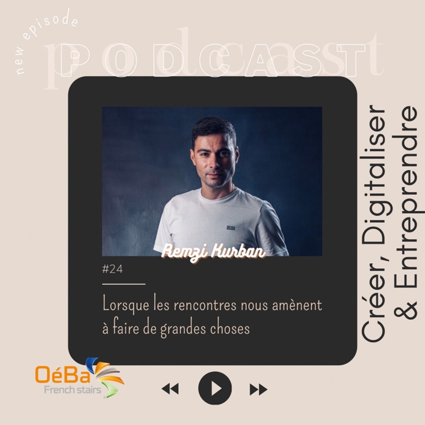#24 Lorsque les rencontres nous amènent à faire de grandes choses avec Remzi Kurban