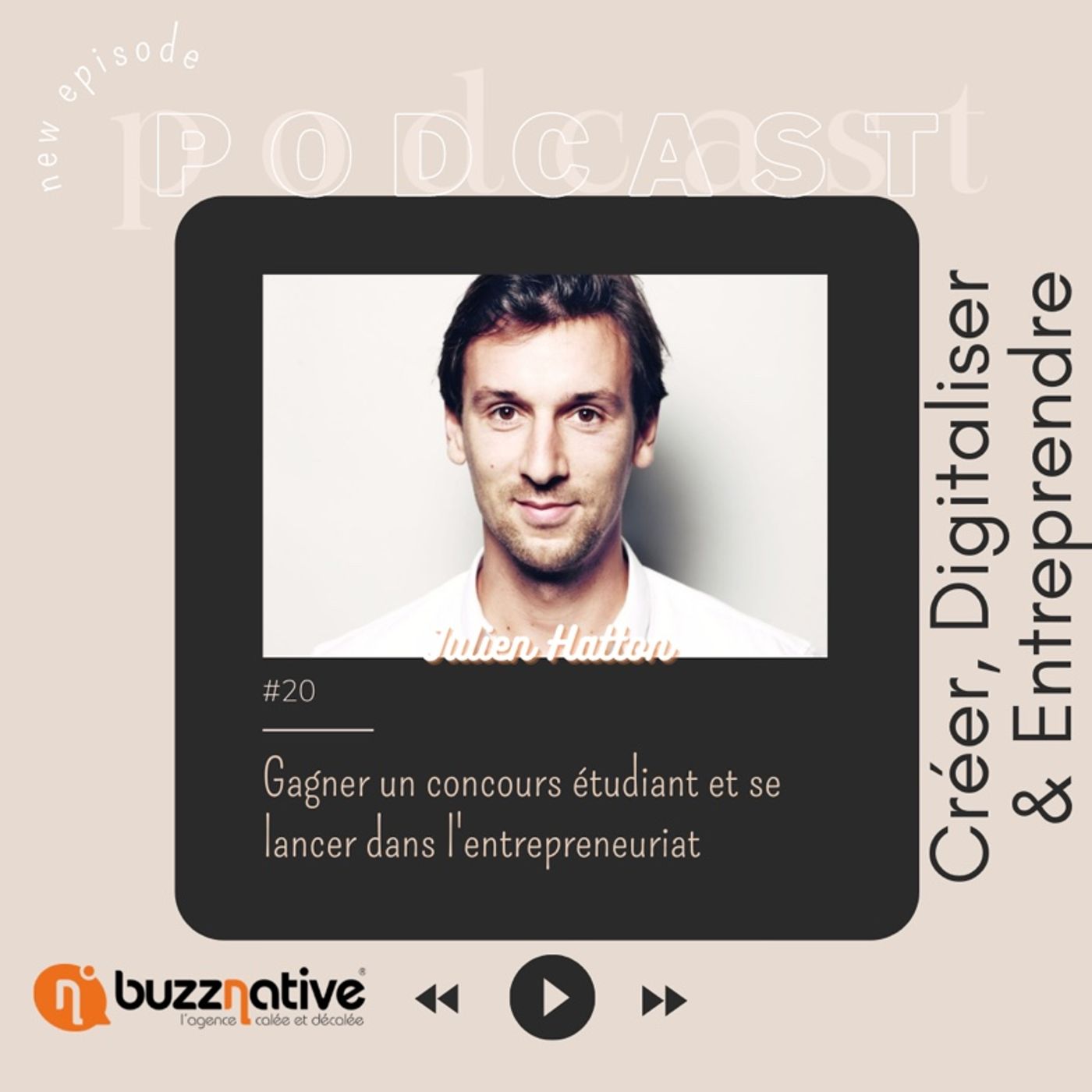 #20 Gagner un concours étudiant et se lancer dans l’entrepreneuriat / avec Julien Hatton de Buzz Native