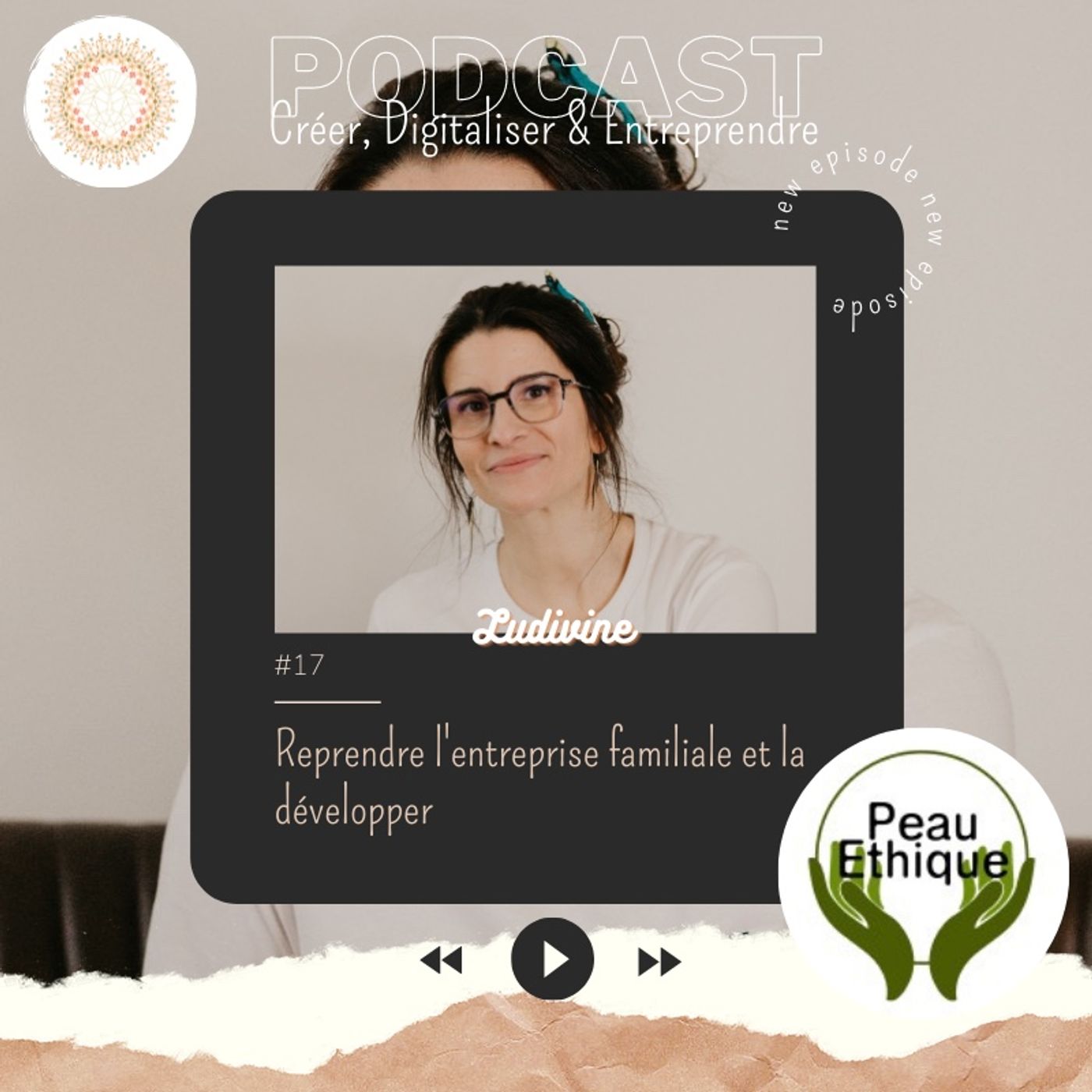 #17 Reprendre l’entreprise familiale et la développer ! Avec Ludivine de Peau Ethique