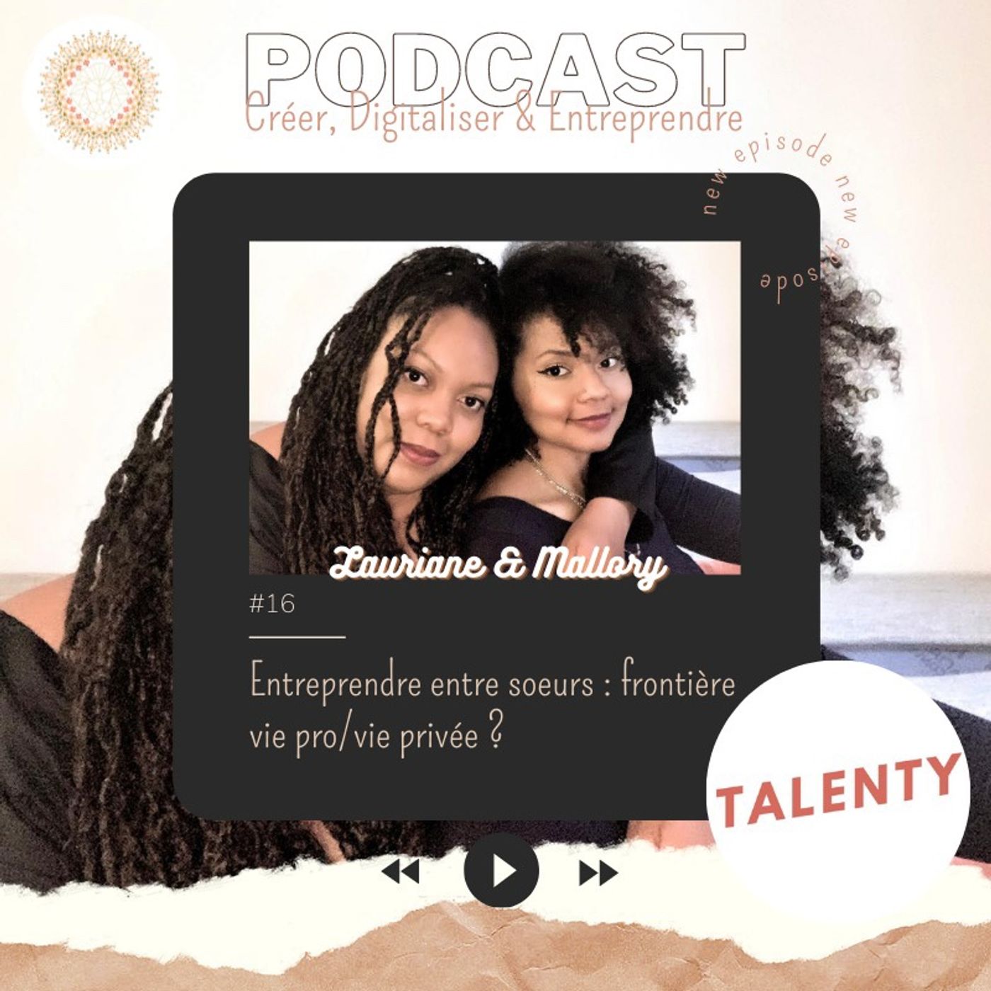 #16 Entreprendre entre sœurs : frontière vie pro/vie privée ? Avec Lauriane & Mallory de Talenty