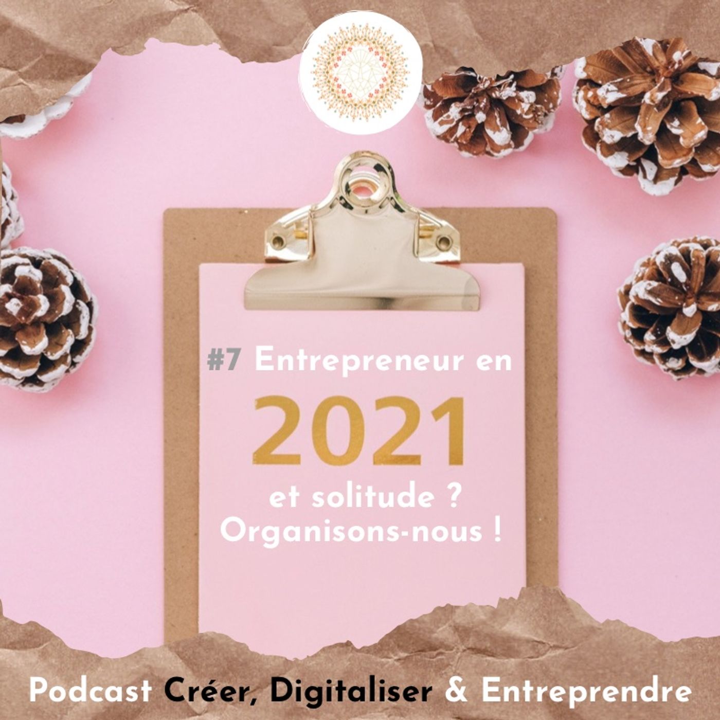 #7 Entrepreneur en 2021 et solitude ? Organisons-nous !