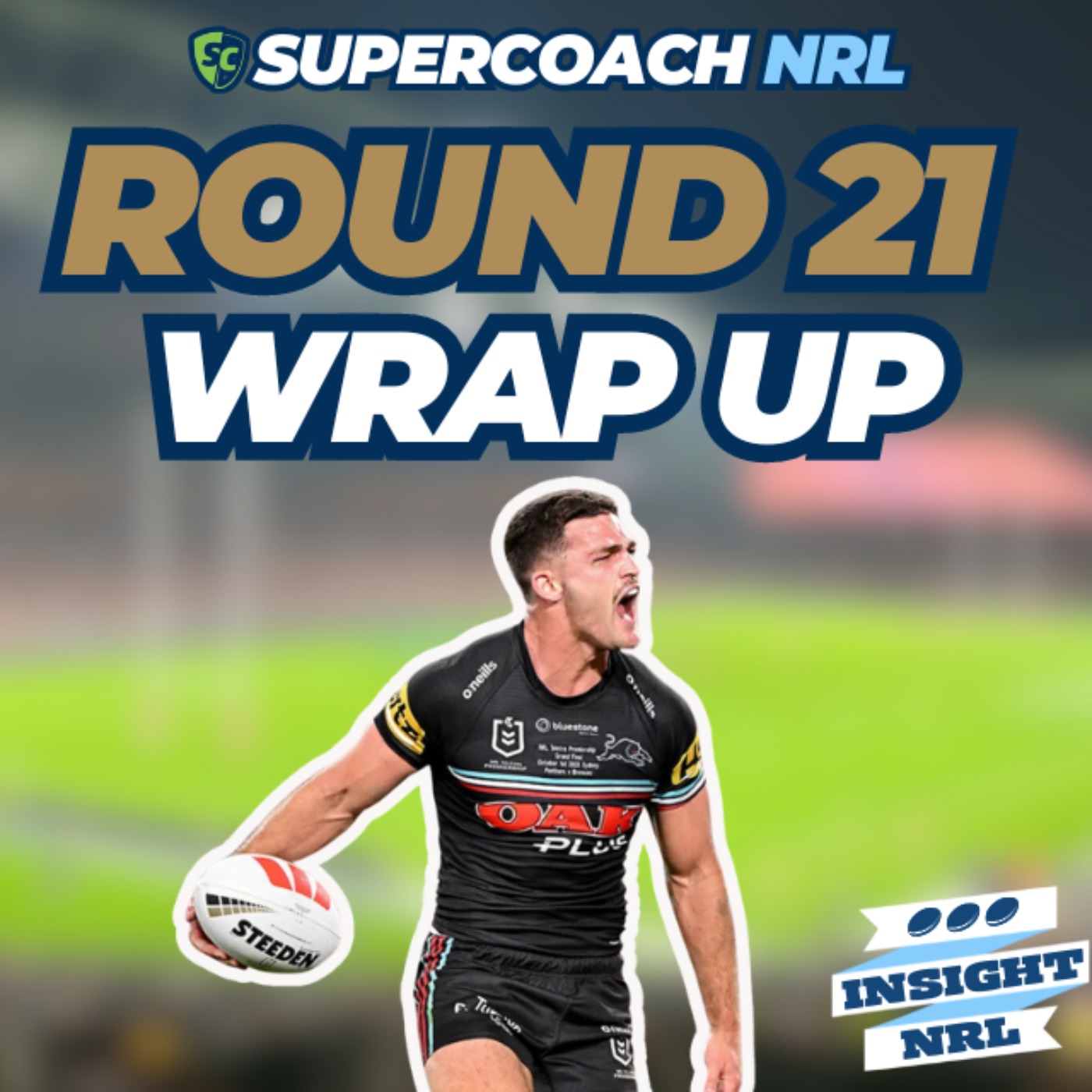 Round 21 Weekly Wrap Up | NRL Supercoach