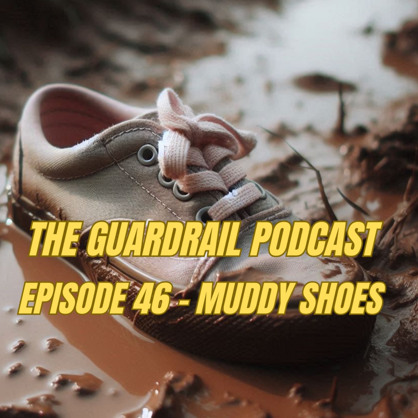 Episode 46 - Muddy Shoes episode artwork